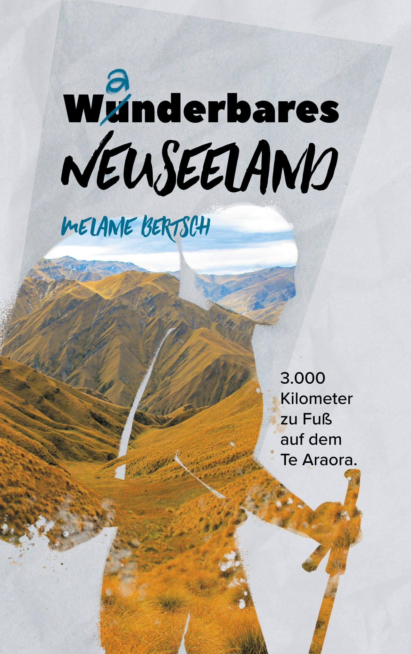 Wanderbares Neuseeland: 3.000 Kilometer zu Fuß auf dem Te Araroa Leisure, Home & Garden