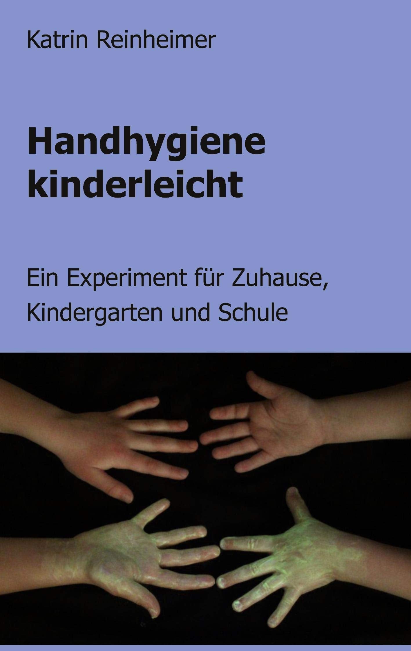 Handhygiene kinderleicht: Ein Experiment für Zuhause, Kindergarten und Schule Study Guides
