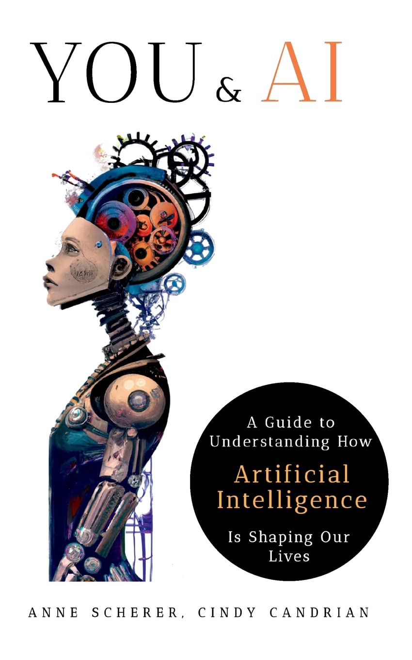 You & AI: A Guide to Understanding How Artificial Intelligence Is Shaping Our Lives Computer Science