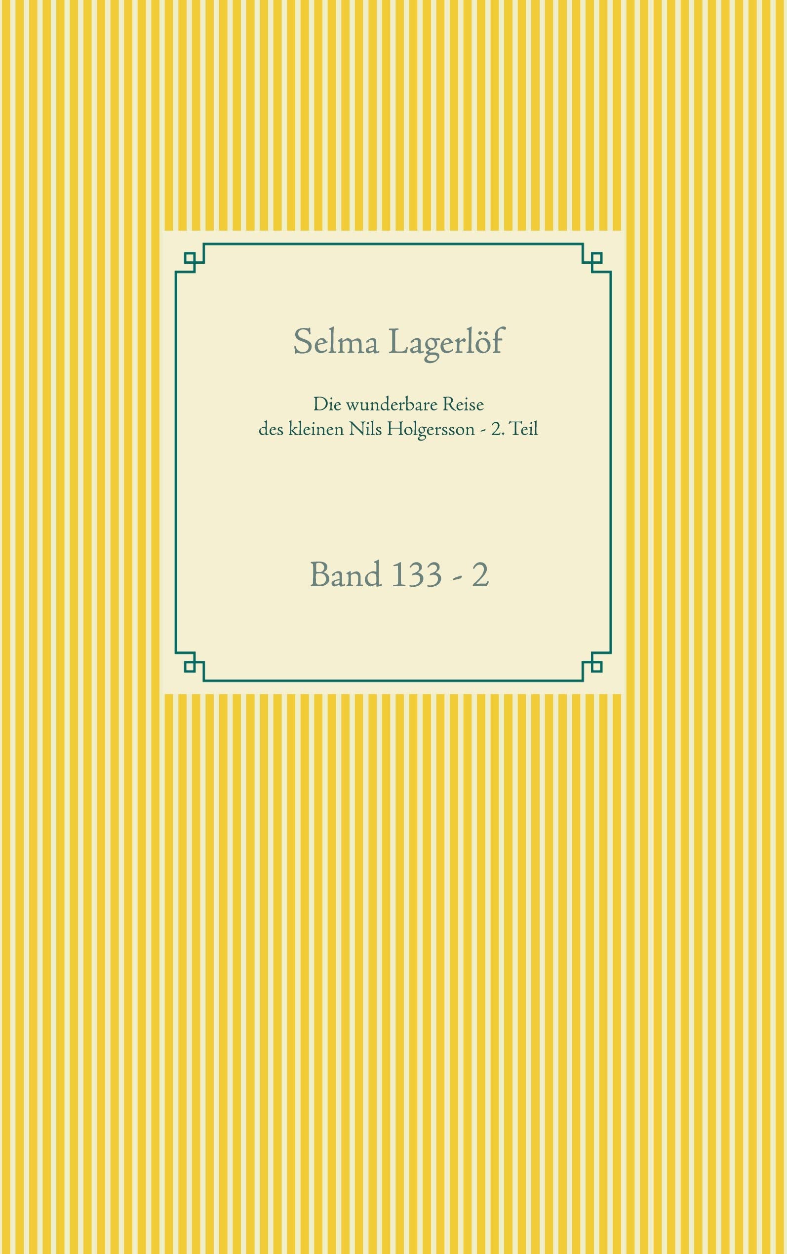 Die wunderbare Reise des kleinen Nils Holgersson mit den Wildgänsen - 2. Teil: Band 133 - 2 (Taschenbuch-Literatur-Klassiker) Action & Adventure
