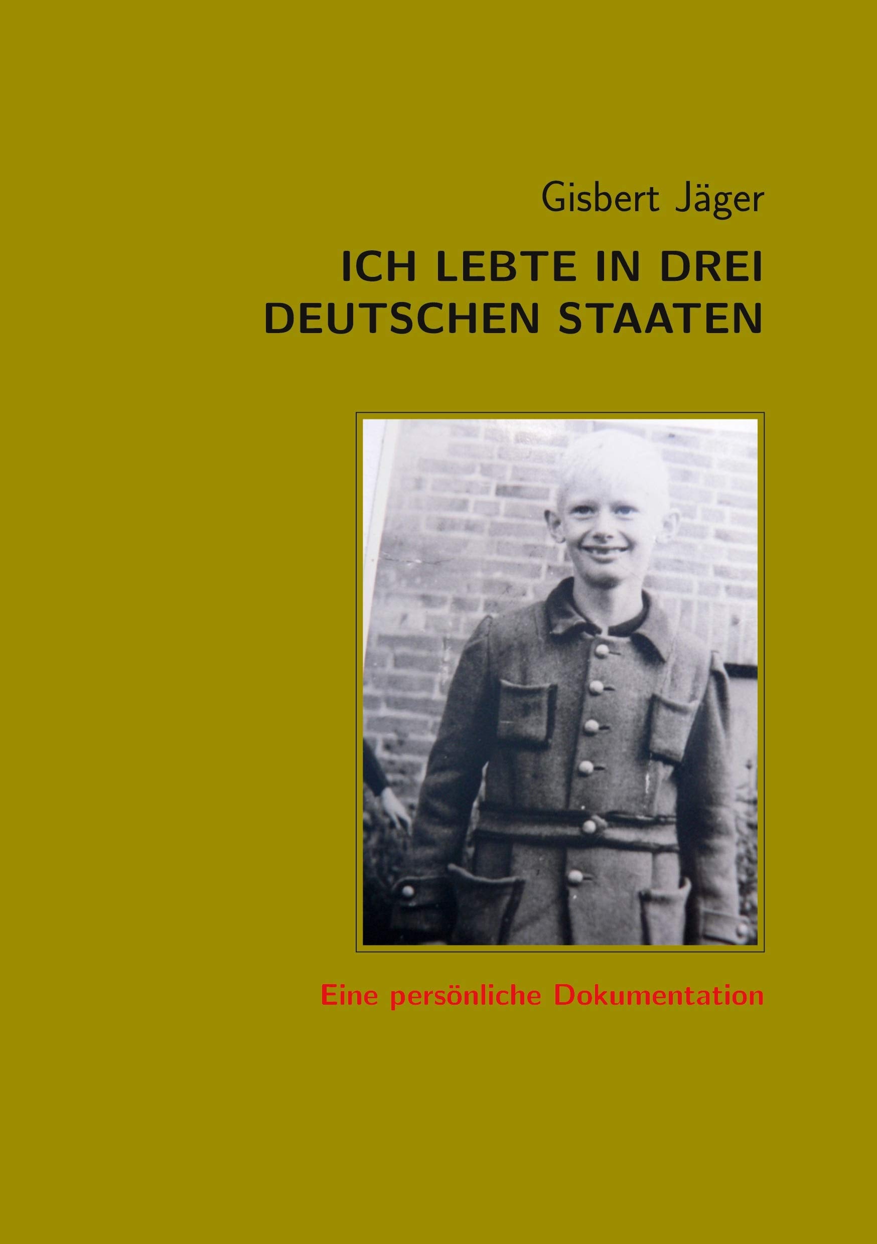 Ich lebte in drei deutschen Staaten: Eine persönliche Dokumentation book