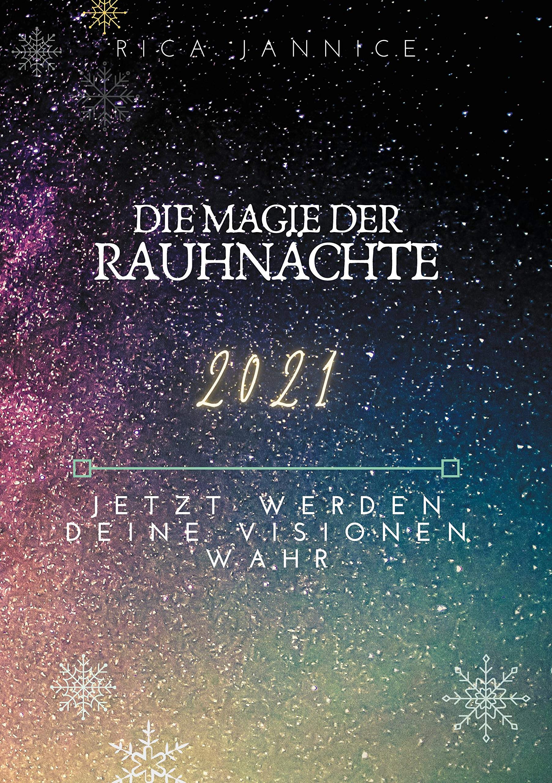 Die Magie der Rauhnächte: Jetzt werden deine Visionen wahr Business, Finance & Career
