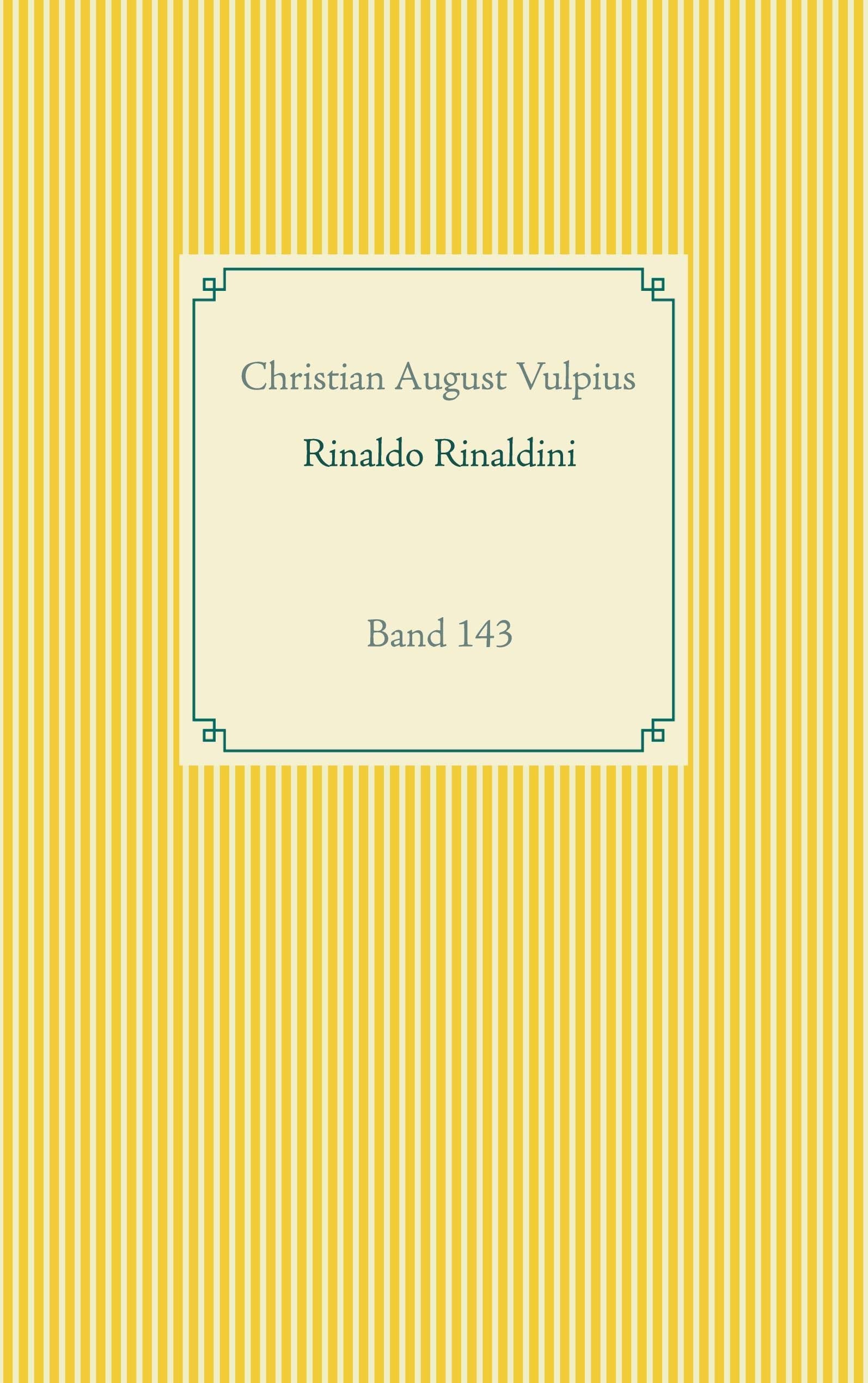 Rinaldo Rinaldini der Räuberhauptmann: Band 143 (Taschenbuch-Literatur-Klassiker) Contemporary literature