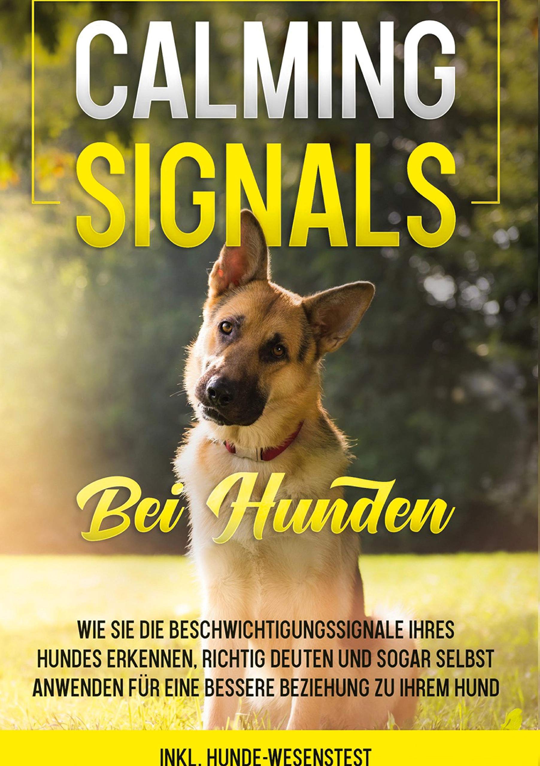 Calming Signals bei Hunden: Wie Sie die Beschwichtigungssignale Ihres Hundes erkennen, richtig deuten und sogar selbst anwenden für eine bessere Beziehung zu Ihrem Hund | inkl. Hunde-Wesenstest Pets