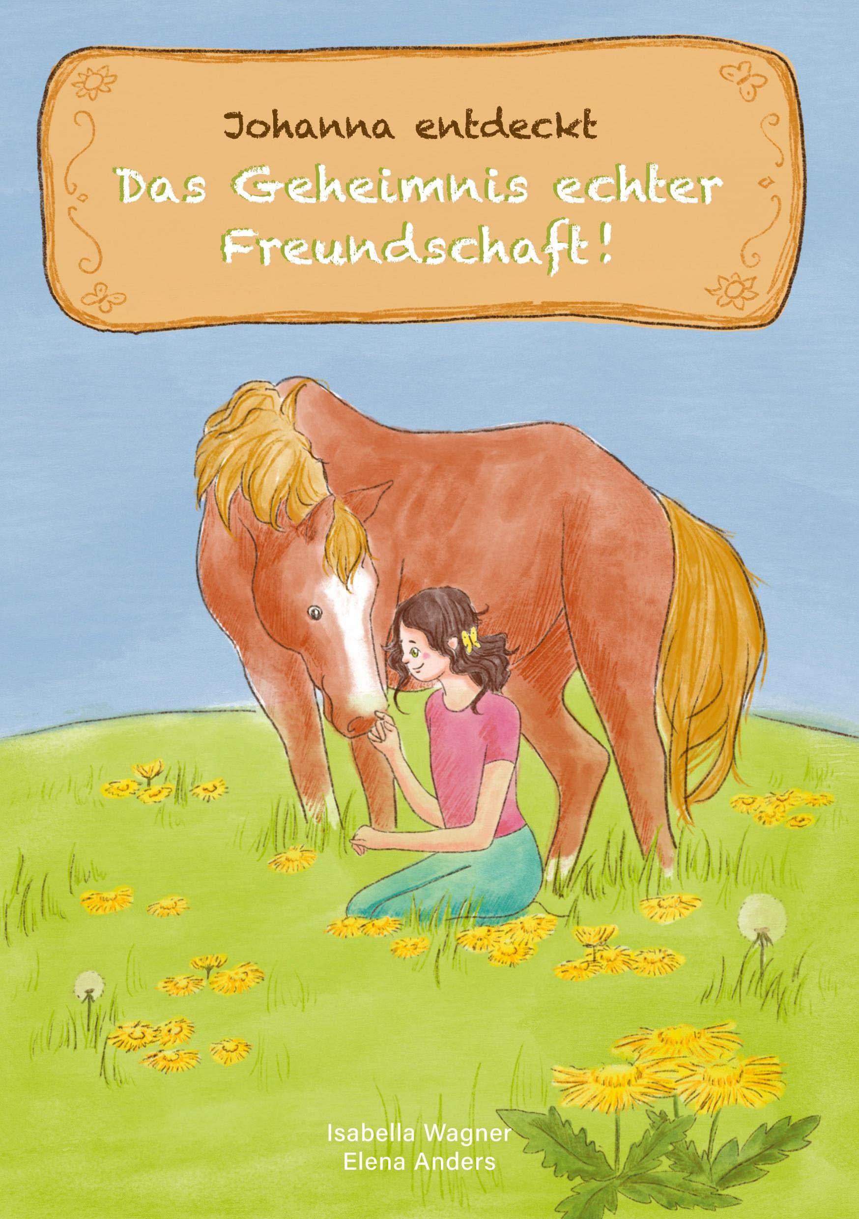 Johanna entdeckt das Geheimnis echter Freundschaft Non-fiction