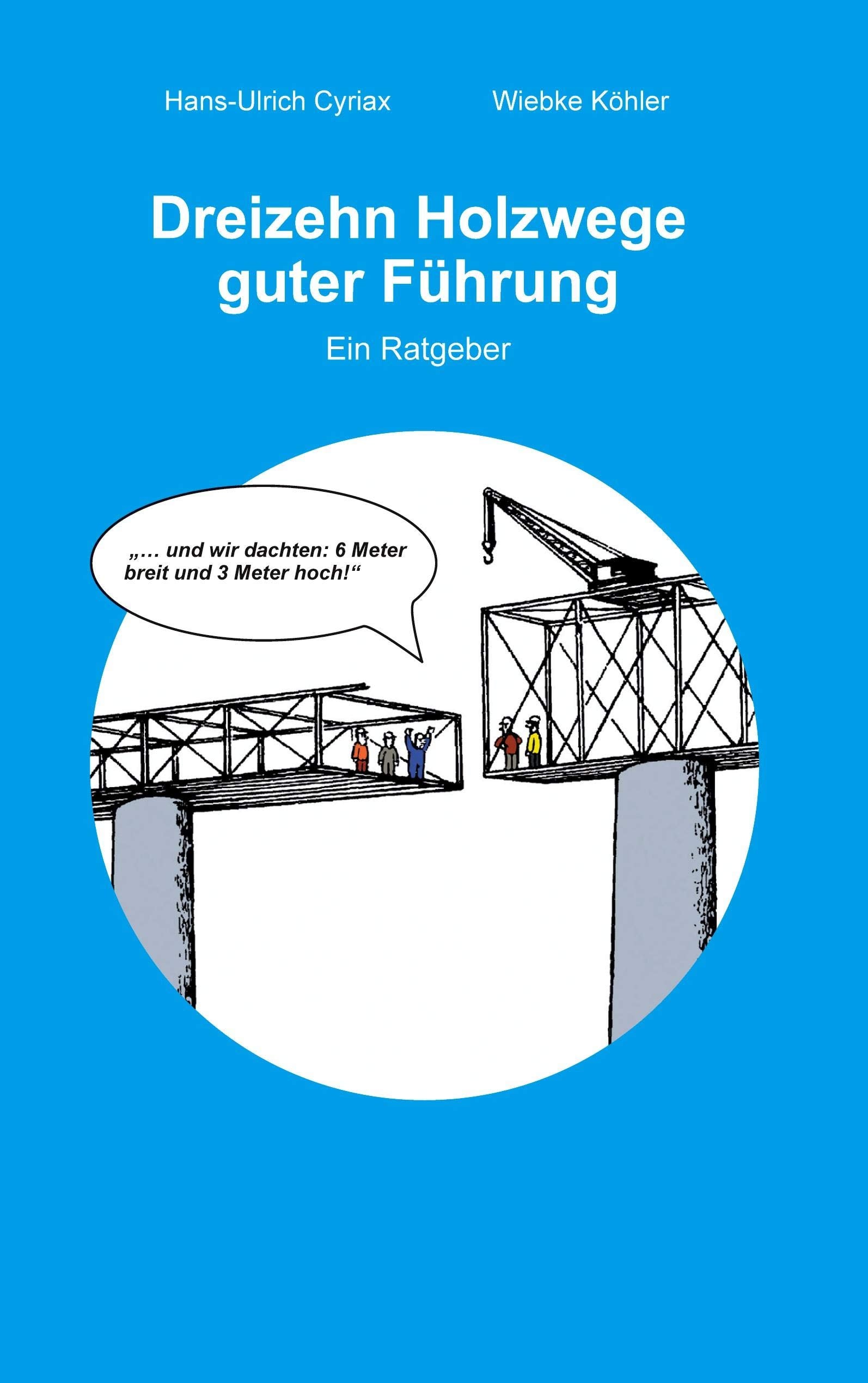 Dreizehn Holzwege guter Führung: Ein Ratgeber Law