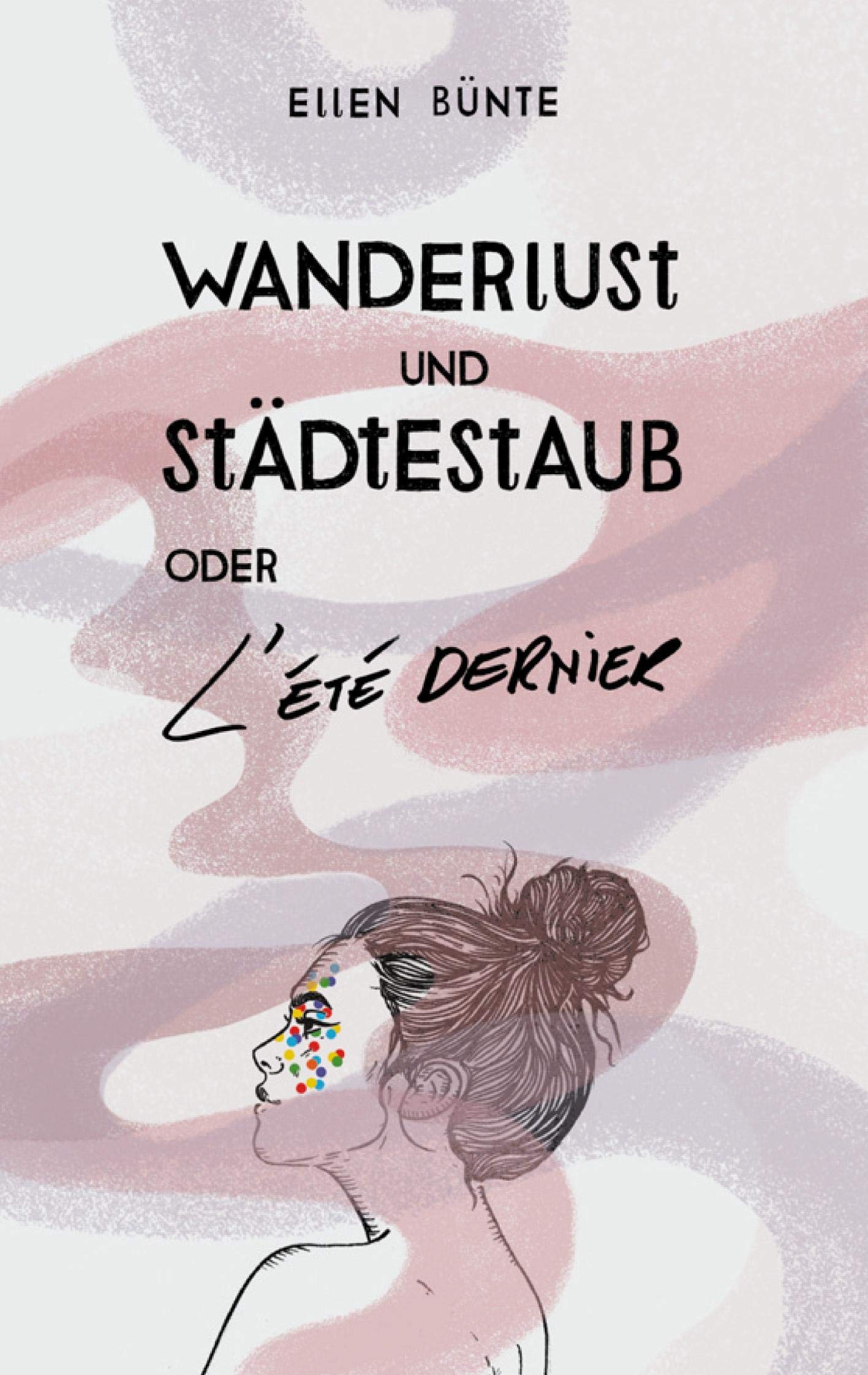 Wanderlust und Städtestaub oder L'Été dernier. Essays & Short Stories