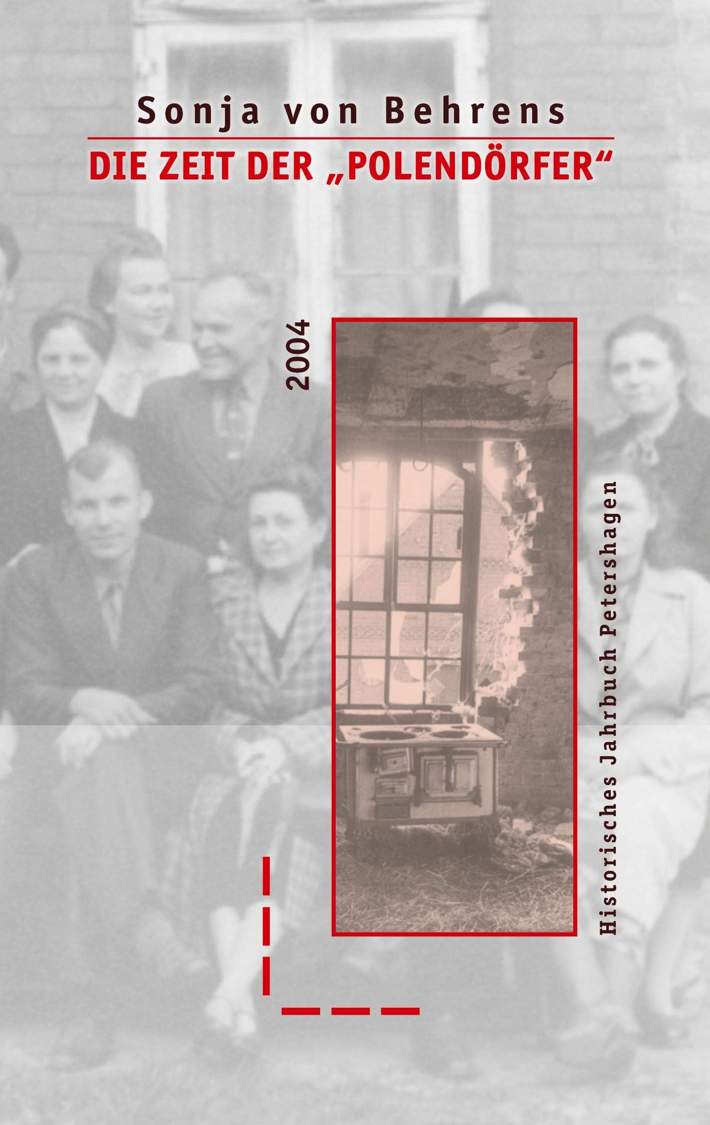 Die Zeit der "Polendörfer": "Displaced Persons" und ihre Wahrnehmung durch die deutsche Bevölkerung am Beispiel des Amtes Windheim zu Lahde (Kreis Minden) 1945-1949 (Historisches Jahrbuch Petershagen) Politics & History