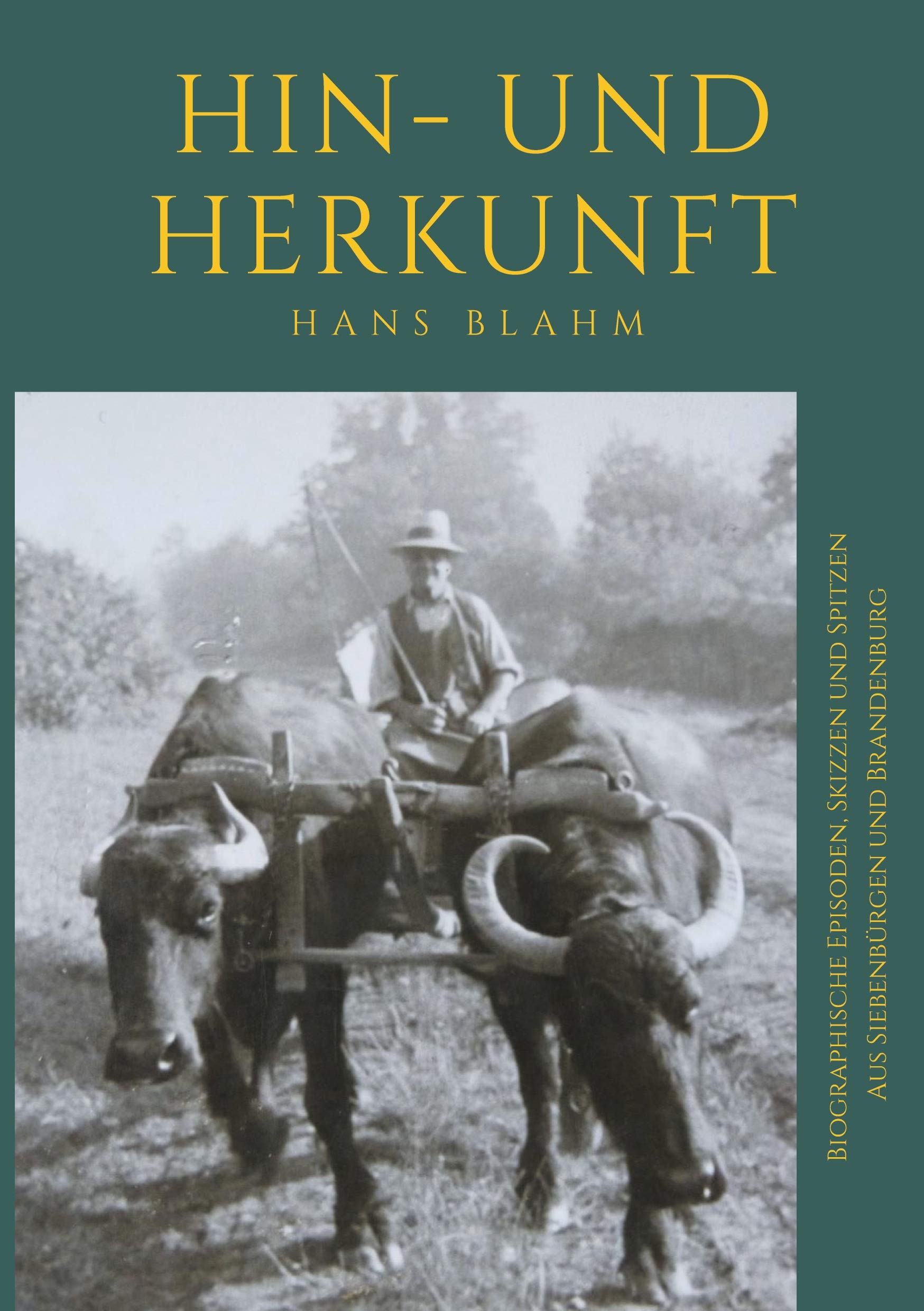 Hin- und Herkunft: Biographische Episoden, Skizzen und Spitzen aus Siebenbürgen und Brandenburg Personalities
