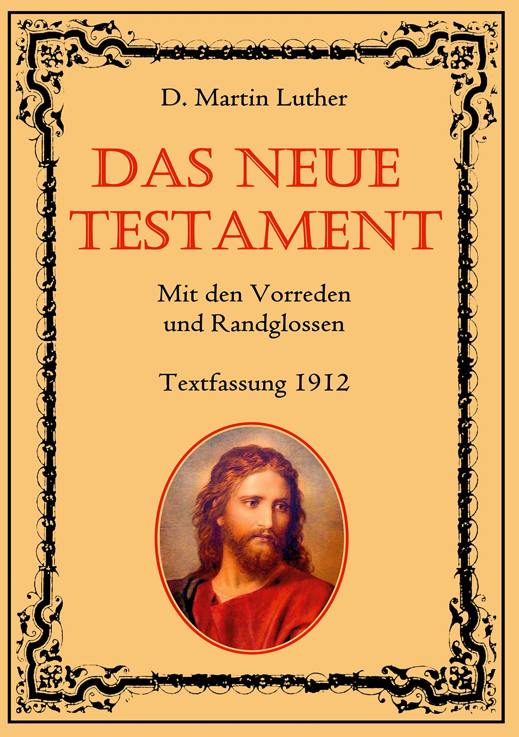 Das Neue Testament. Mit den Vorreden und Randglossen. Textfassung 1912. (Klassische Bibelübersetzungen) Religion & Esotericism