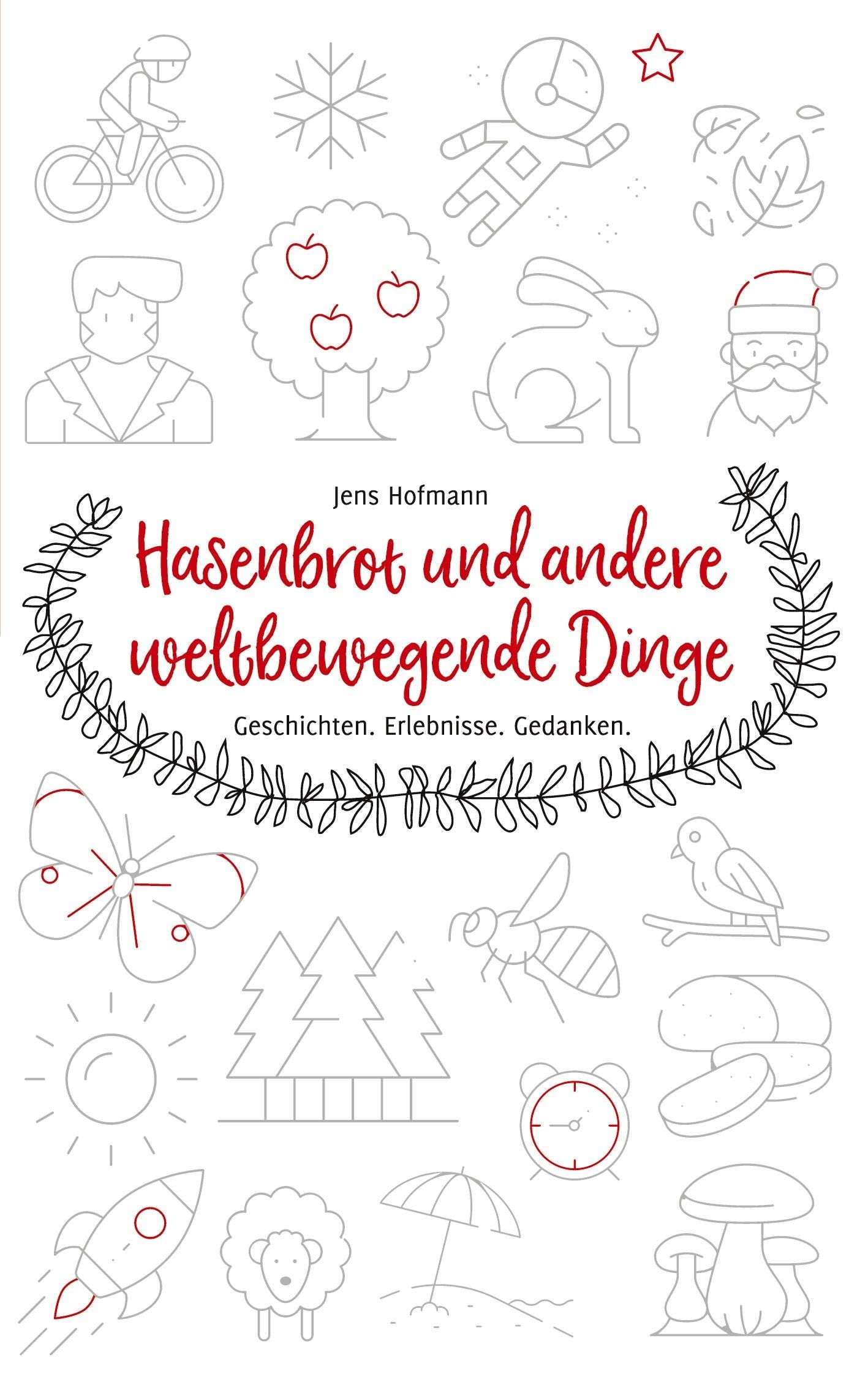 Hasenbrot und andere weltbewegende Dinge: Geschichten. Erlebnisse. Gedanken. Contemporary literature