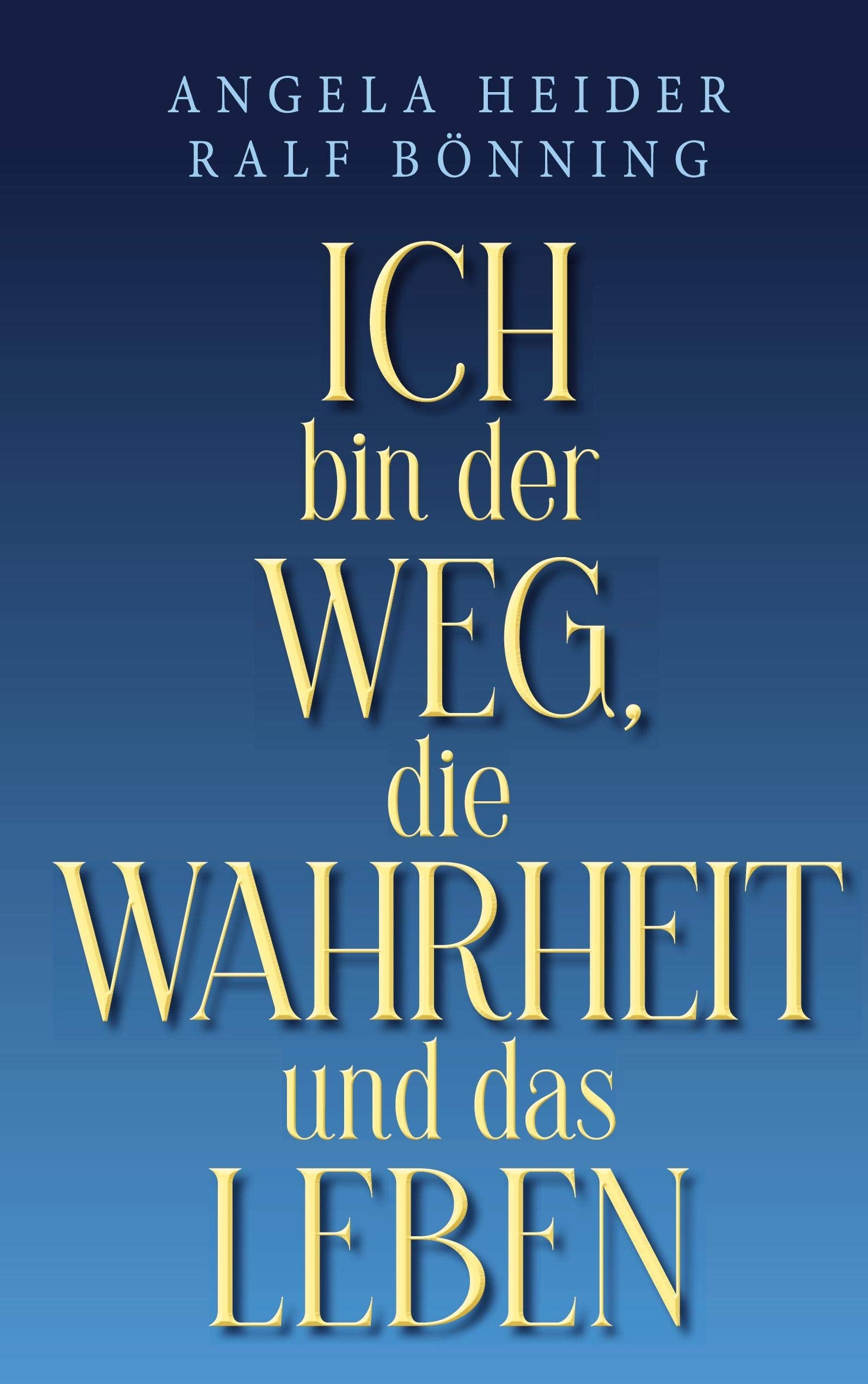 Ich bin der Weg, die Wahrheit und das Leben Religion & Esotericism