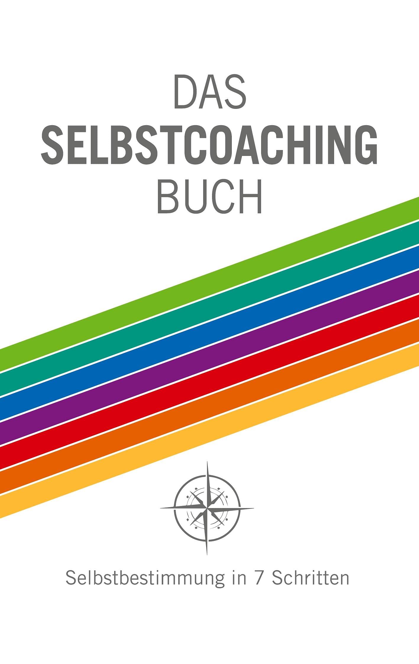 Das Selbstcoaching Buch: Selbstbestimmung in 7 Schritten Lifestyle