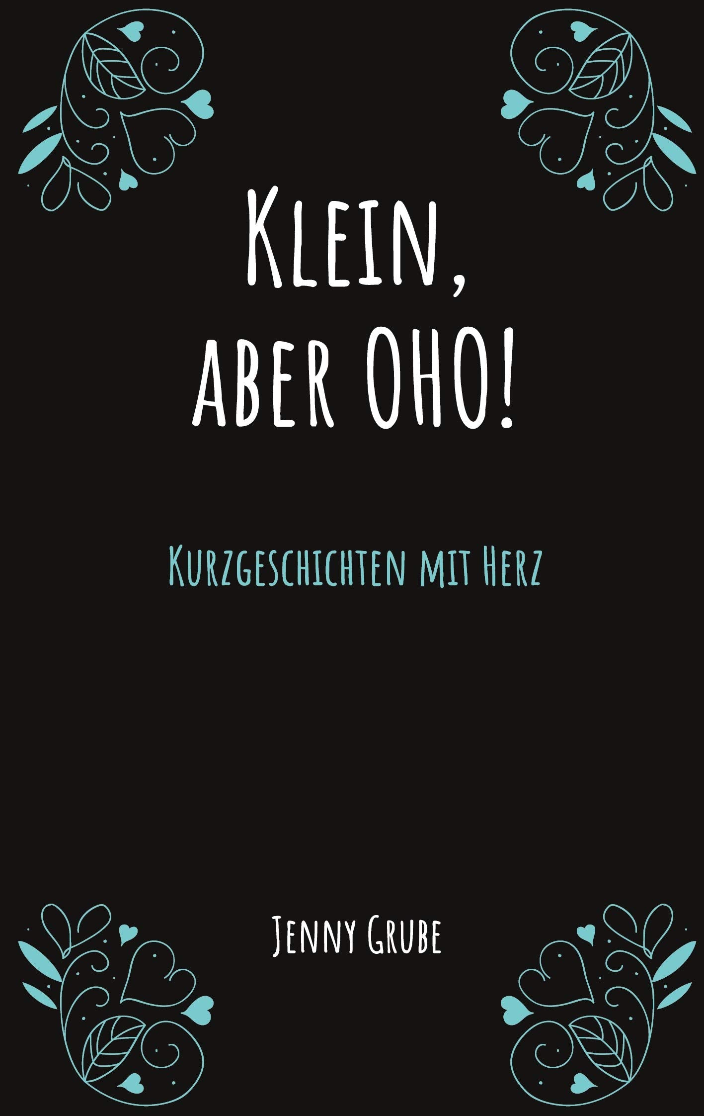 Klein, aber oho!: Kurzgeschichten mit Herz Essays & Short Stories