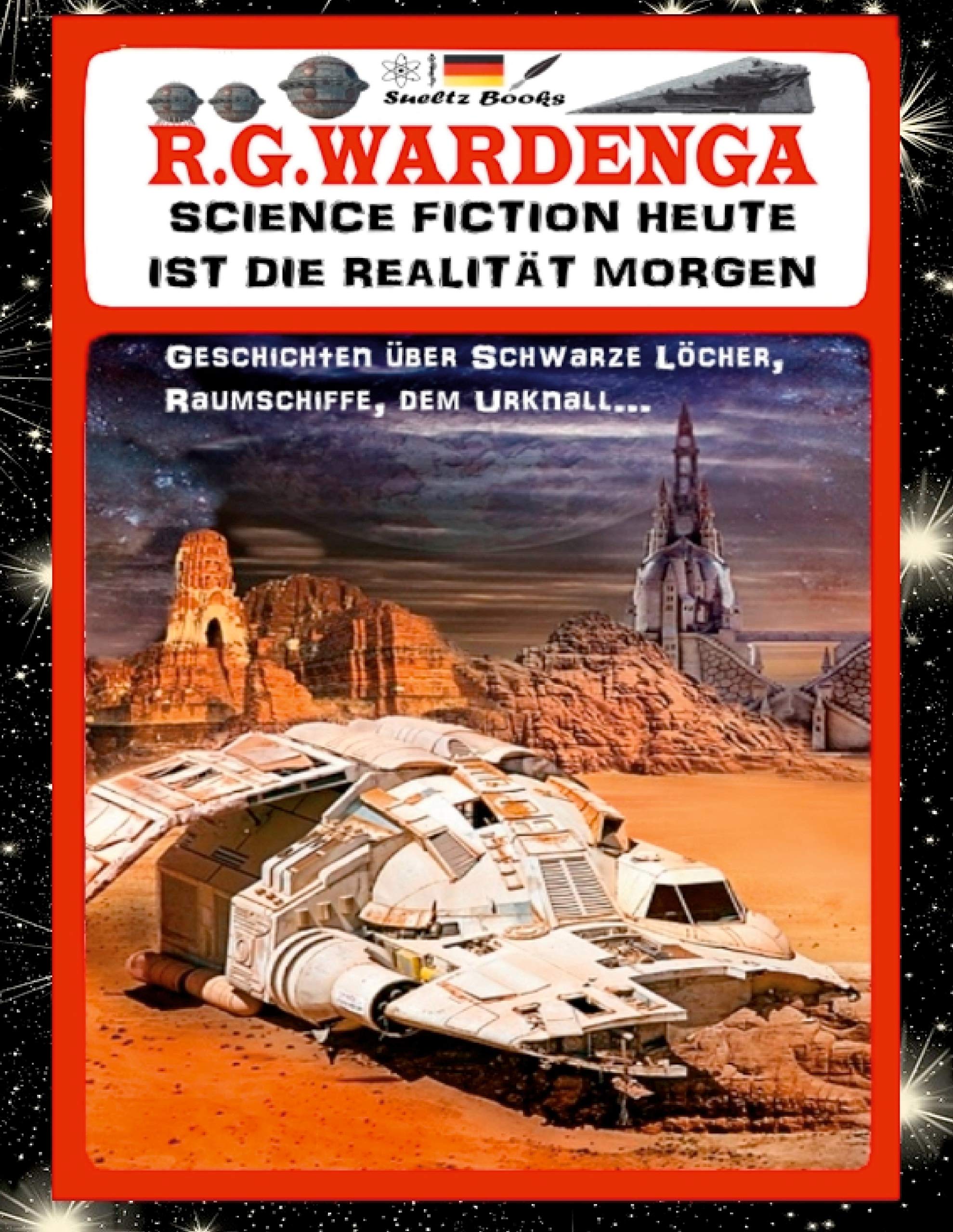 SCIENCE FICTION HEUTE IST DIE REALITÄT MORGEN - Geschichten über Schwarze Löcher, Raumschiffe, den Urknall... Horror & Mystery