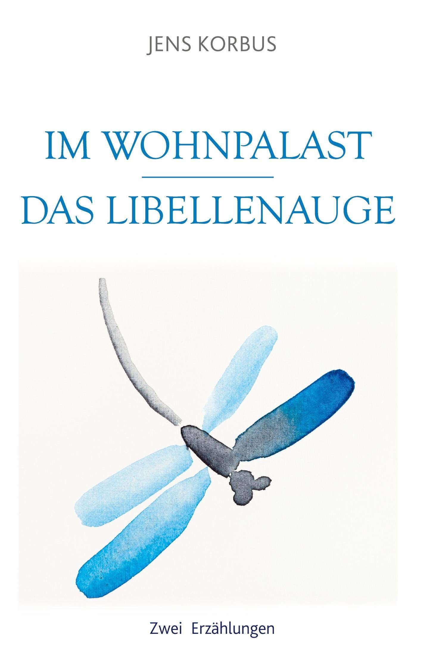 Im Wohnpalast - Das Libellenauge: Zwei Erzählungen Essays & Short Stories