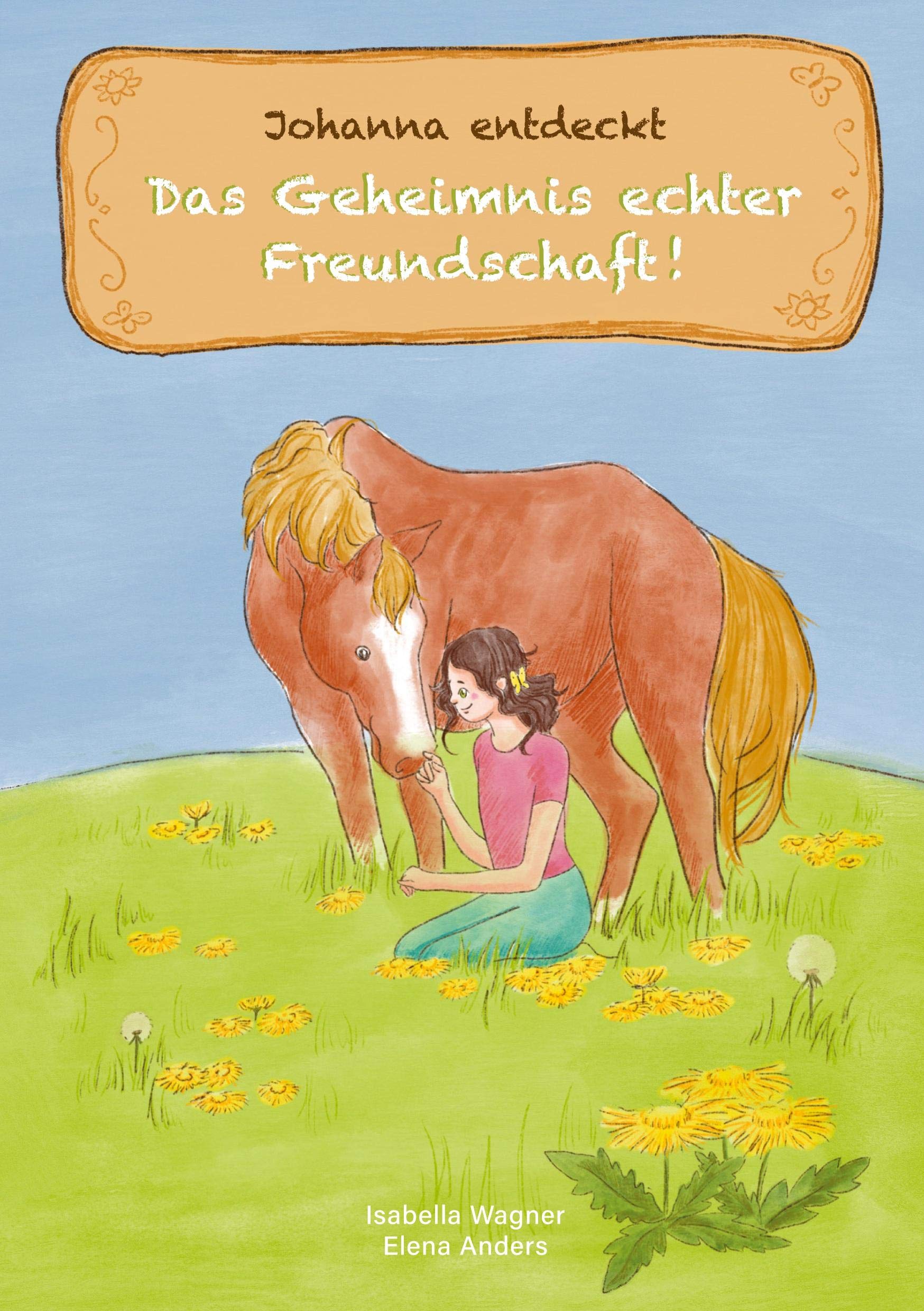 Johanna entdeckt das Geheimnis echter Freundschaft Non-fiction