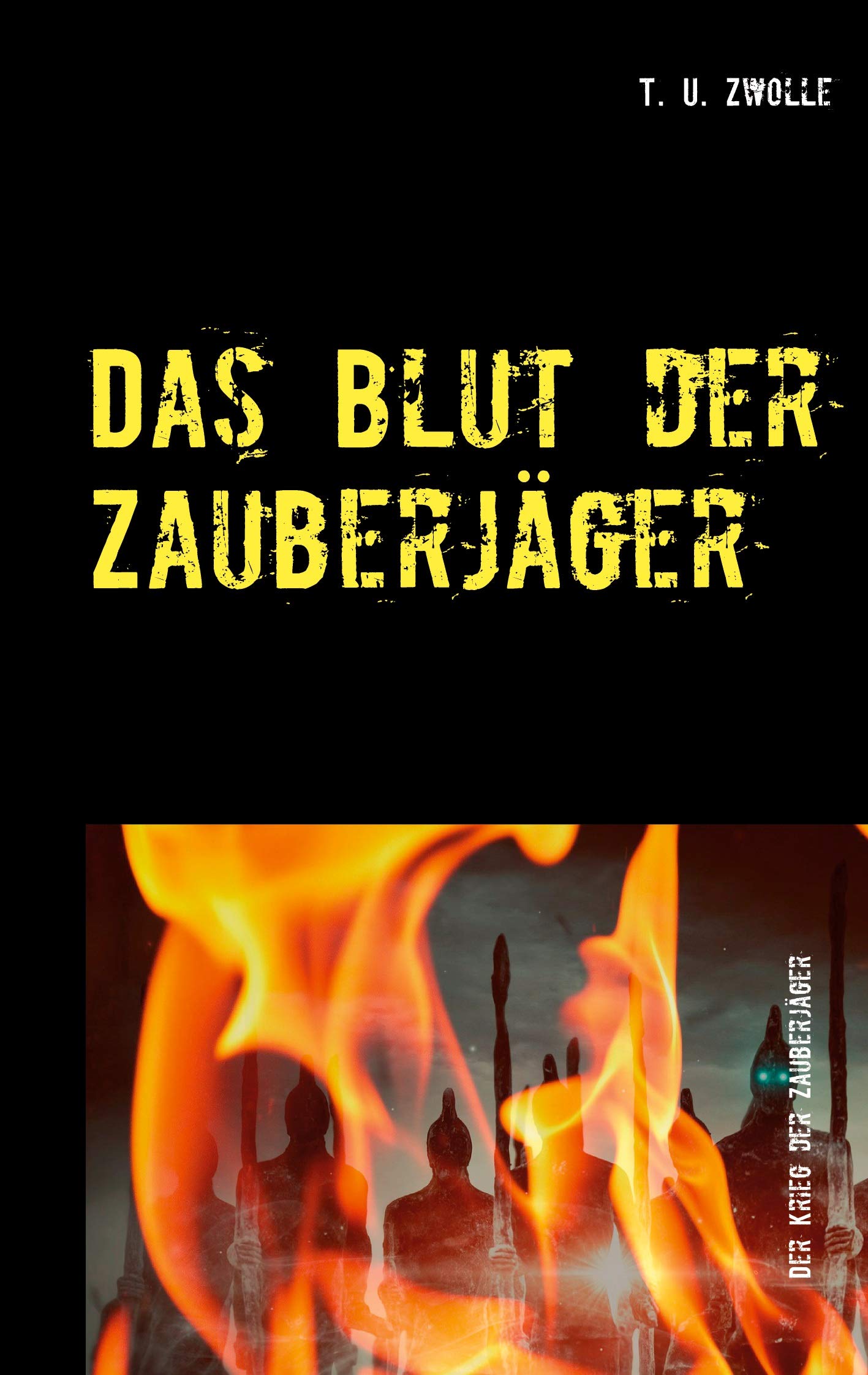 Das Blut der Zauberjäger: Der Krieg der Zauberjäger Historical Fiction