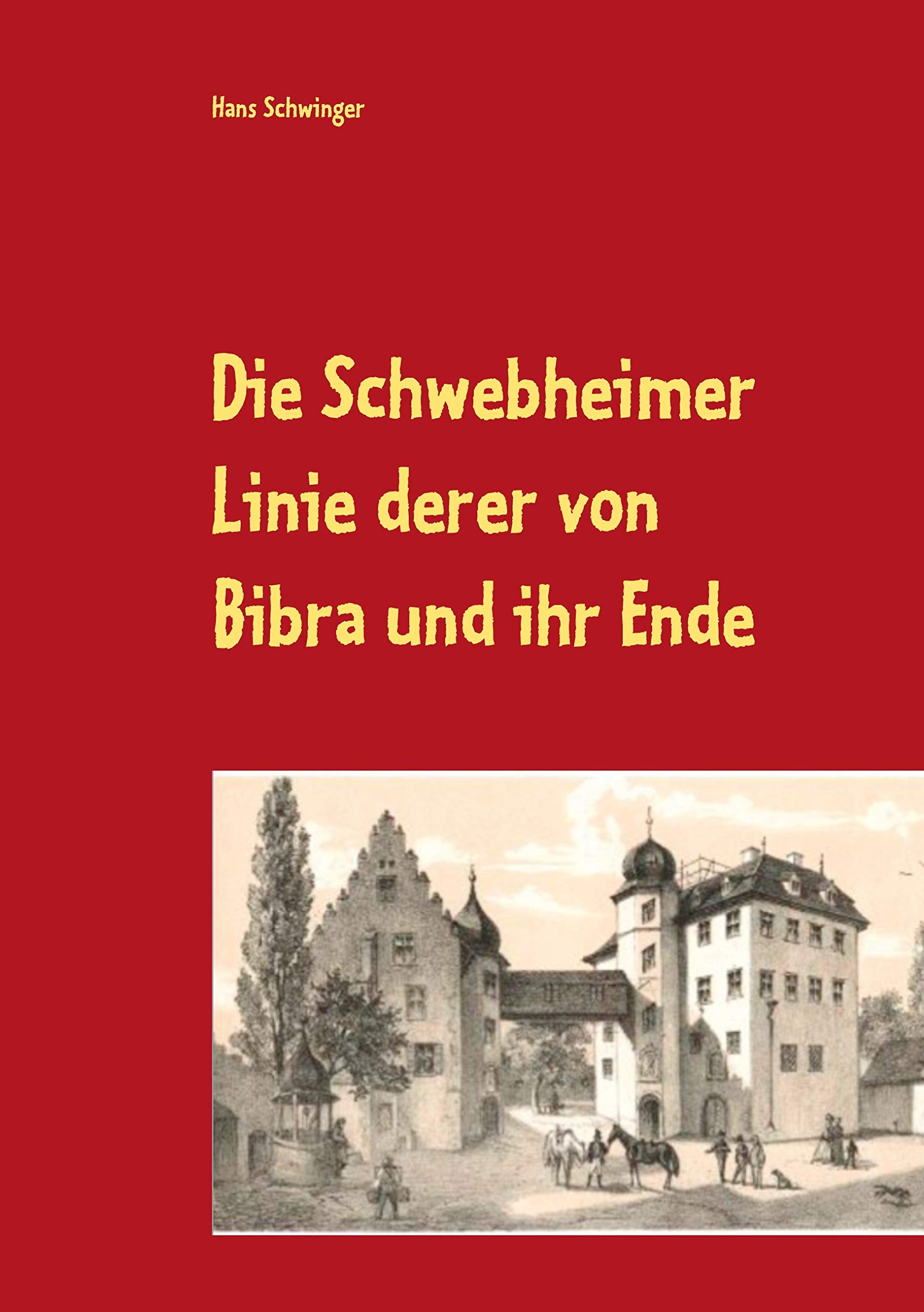 Die Schwebheimer Linie derer von Bibra und ihr Ende Memories