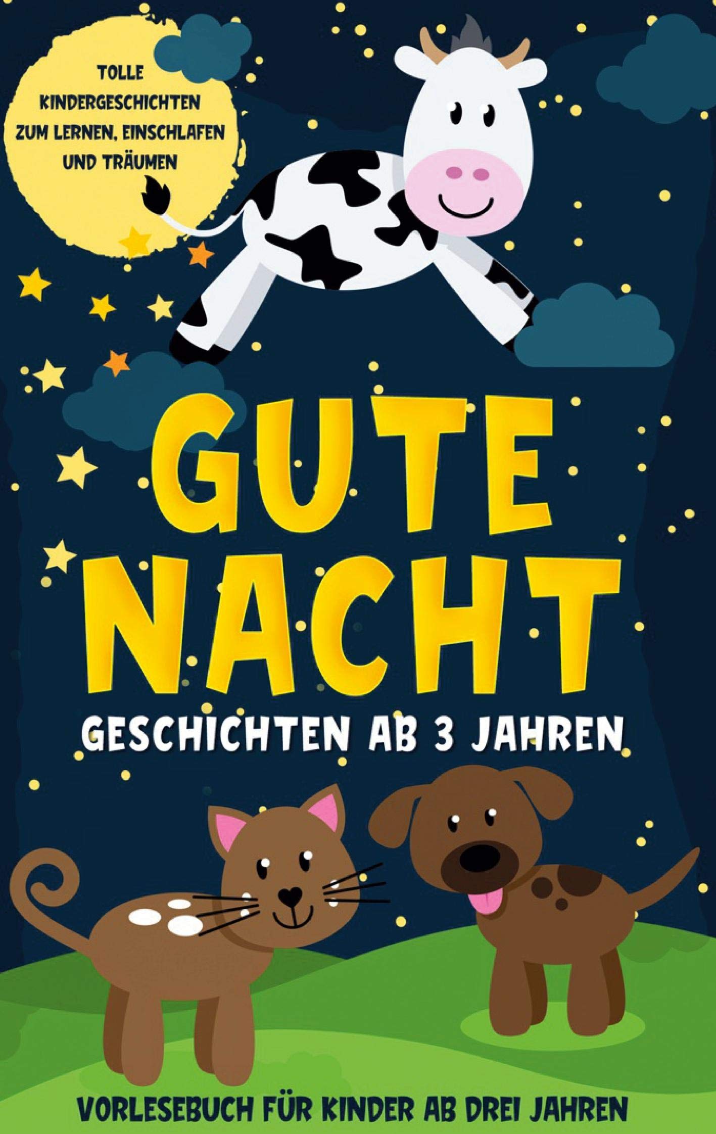 Gute Nacht Geschichten ab 3 Jahren: Tolle Kindergeschichten zum Lernen, Einschlafen und Träumen - Vorlesebuch für Kinder ab drei Jahren Non-fiction