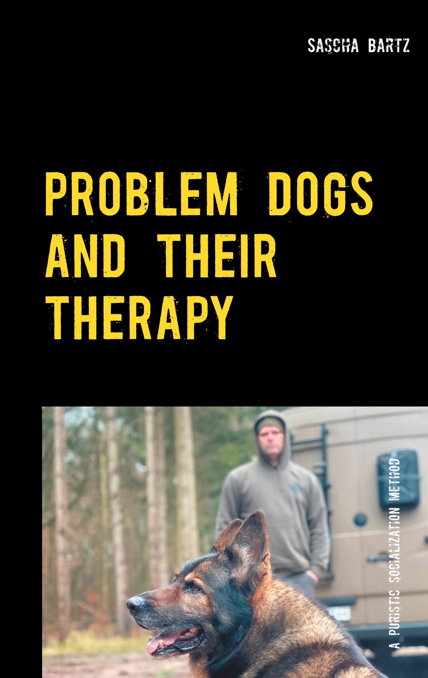 Problem Dogs and Their Therapy: Or a Puristic Socialization Method of So-Called Behaviorally Conspicuous Dogs Pets