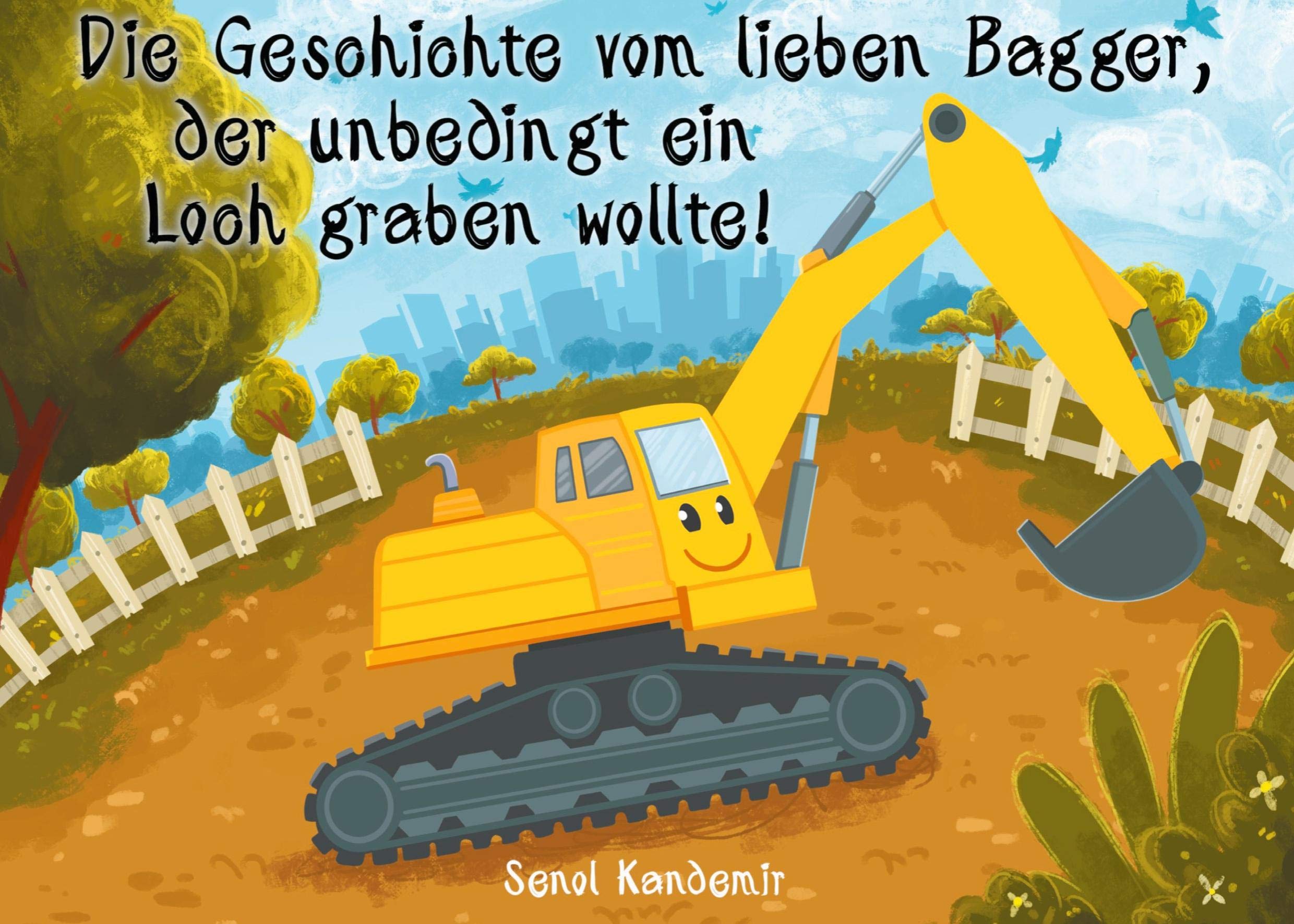 Die Geschichte vom lieben Bagger, der unbedingt ein Loch graben wollte! Children's books