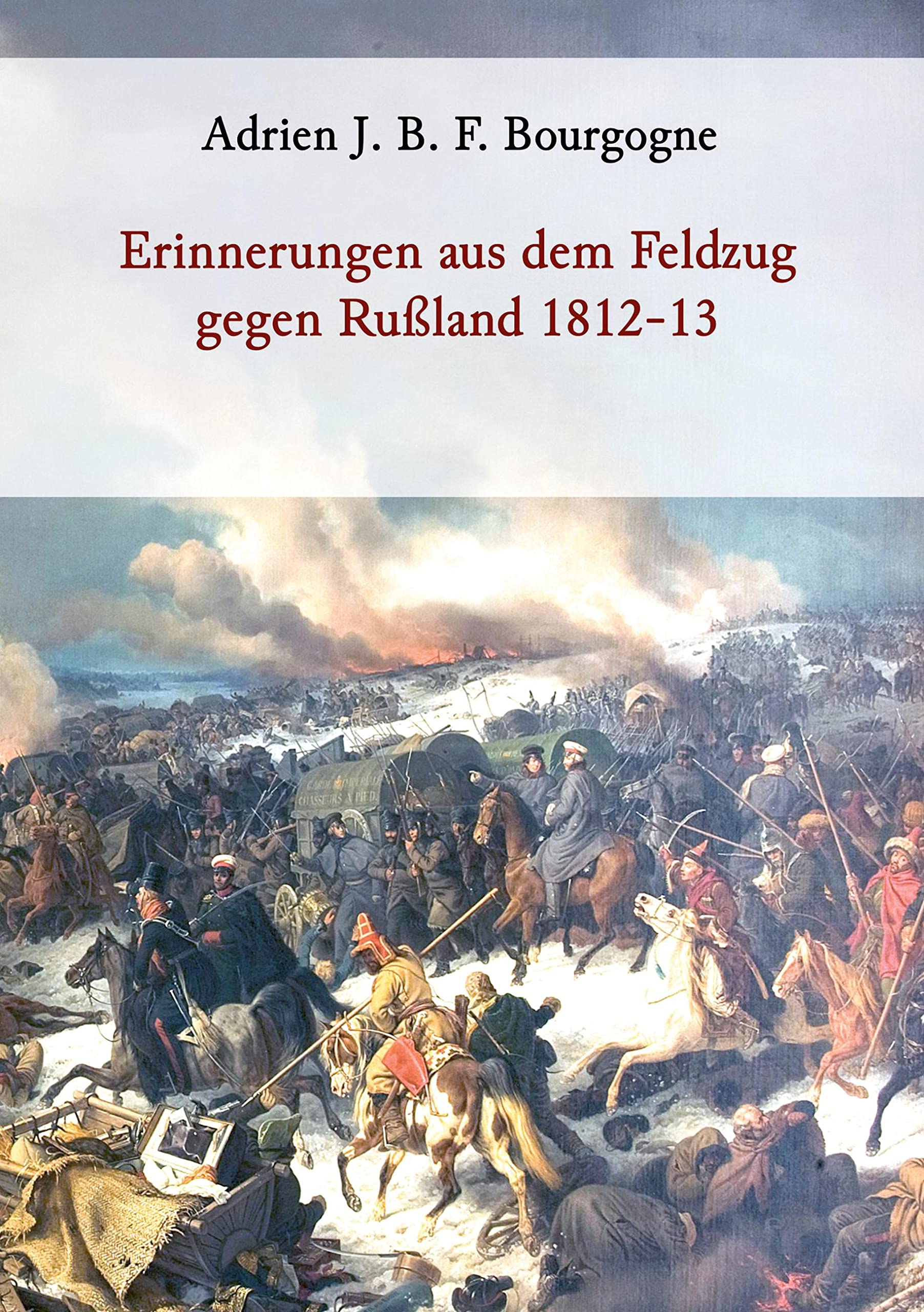 Erinnerungen aus dem Feldzug gegen Rußland 1812-13 Essays & Short Stories