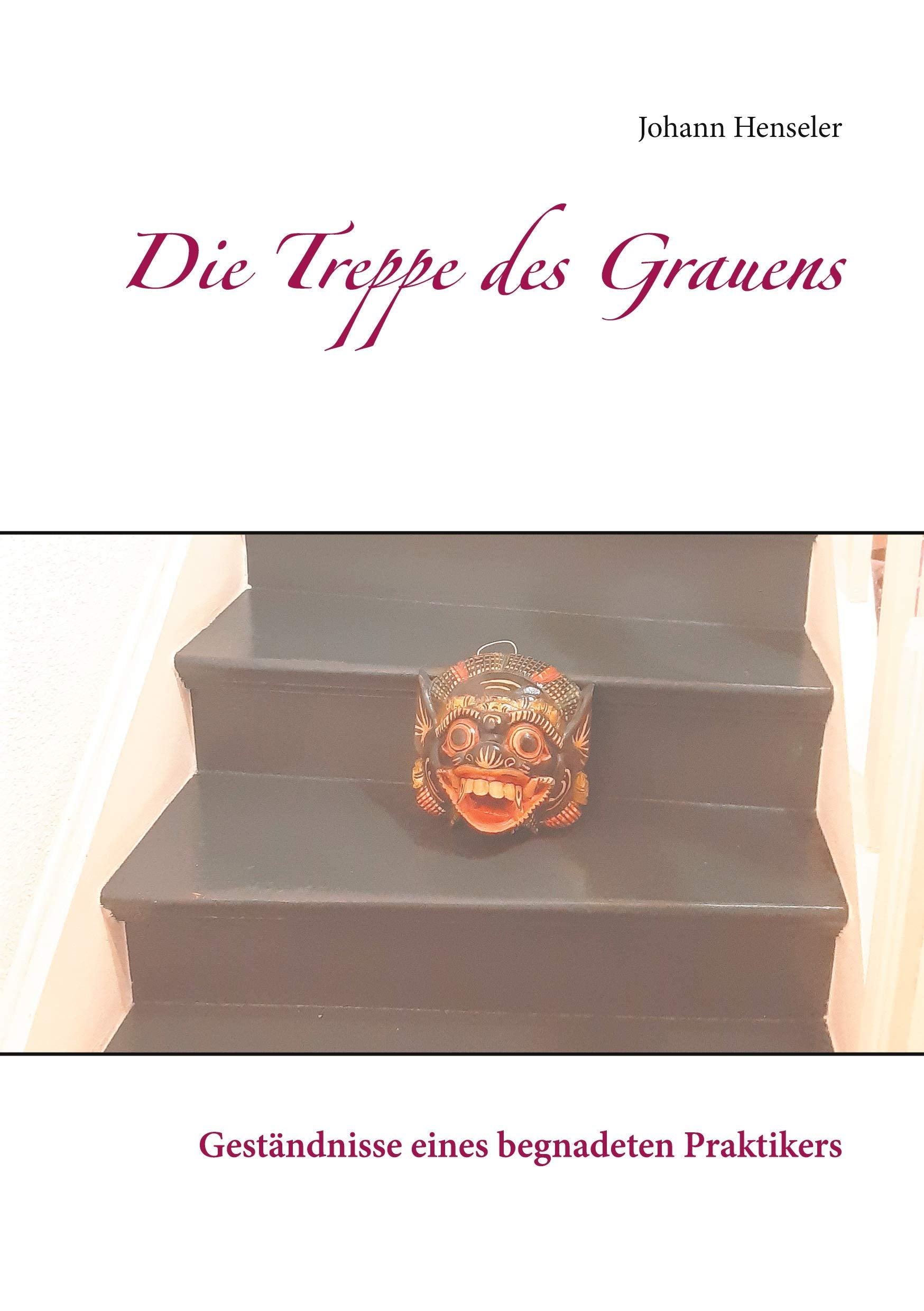 Die Treppe des Grauens: Geständnisse eines begnadeten Praktikers Home & Household