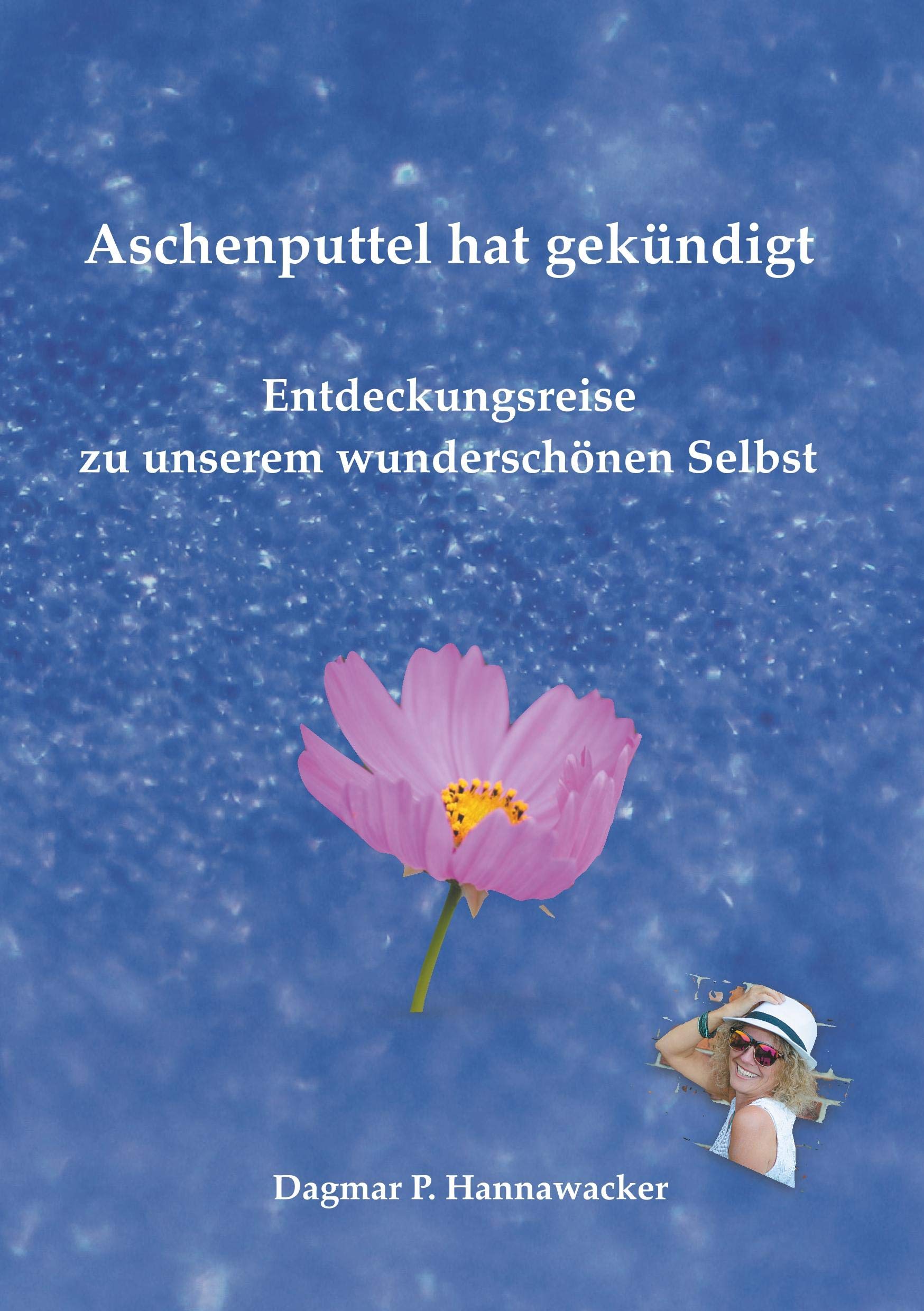 Aschenputtel hat gekündigt: Entdeckungsreise zu unserem wunderschönen Selbst Philosophy
