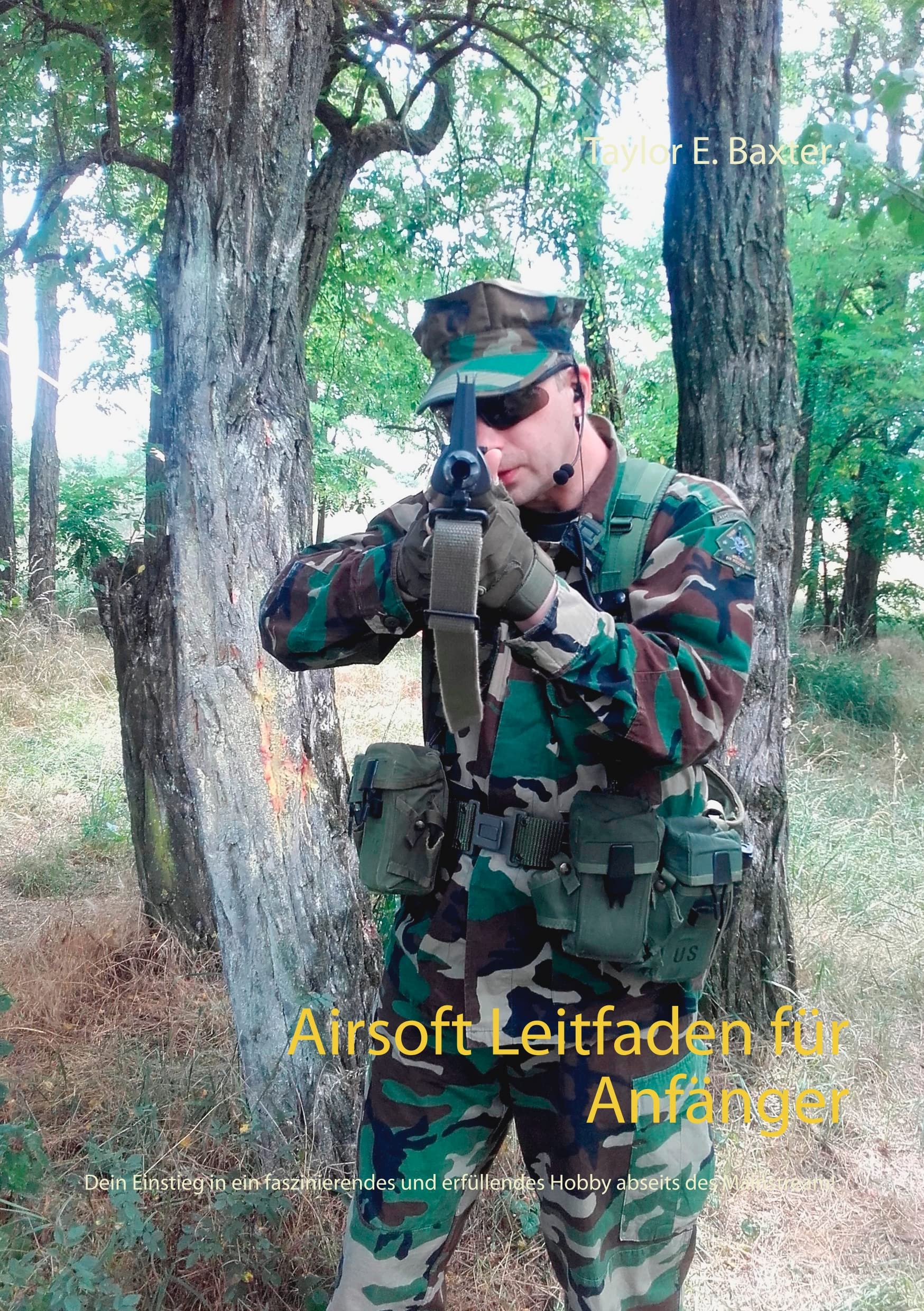 Airsoft Leitfaden für Anfänger: Dein Einstieg in ein faszinierendes und erfüllendes Hobby abseits des Mainstream! Camping & Survival