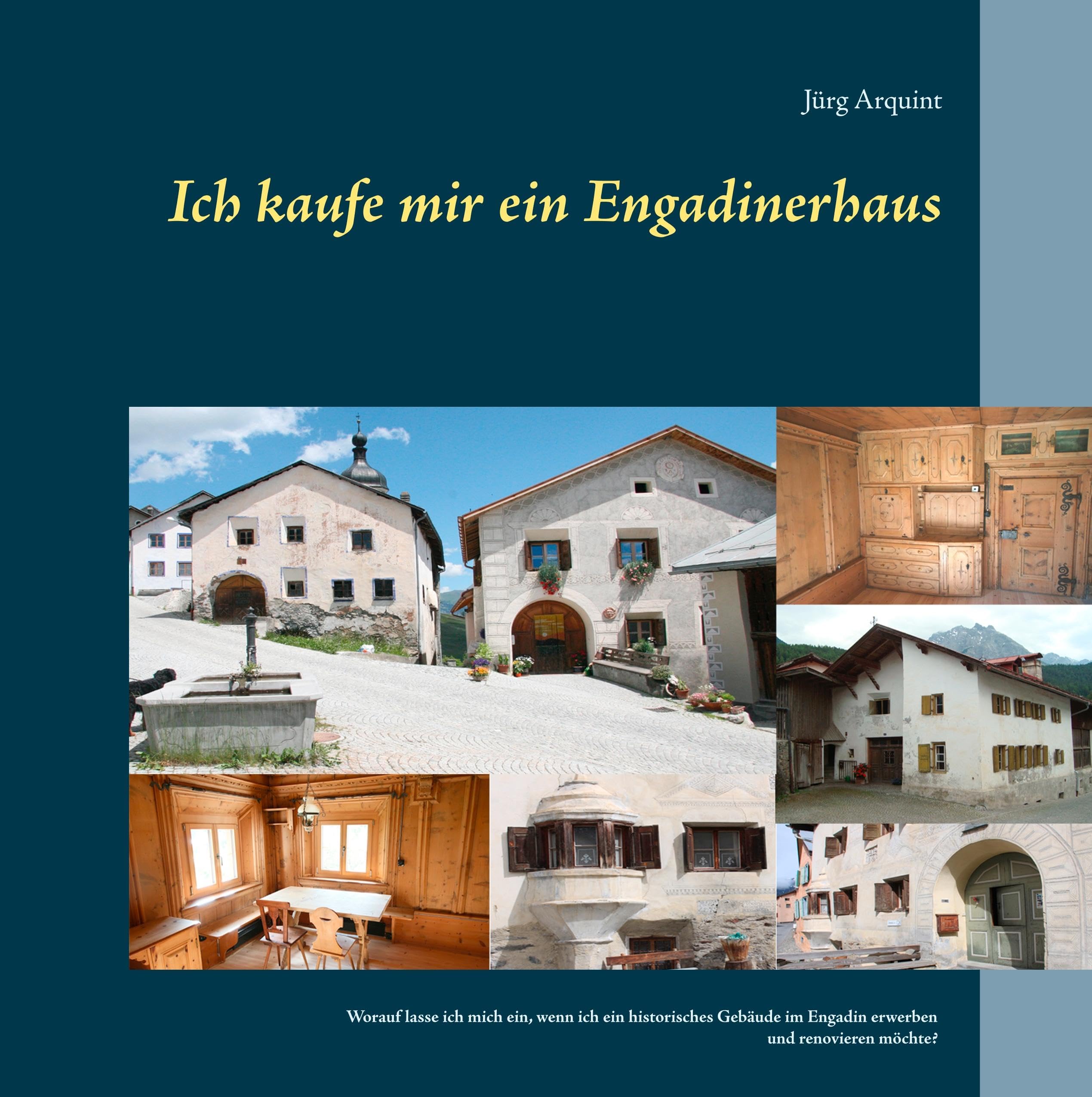 Ich kaufe mir ein Engadinerhaus: Worauf lasse ich mich ein, wenn ich ein historisches Gebäude im Engadin erwerben und renovieren möchte? Business & Technology