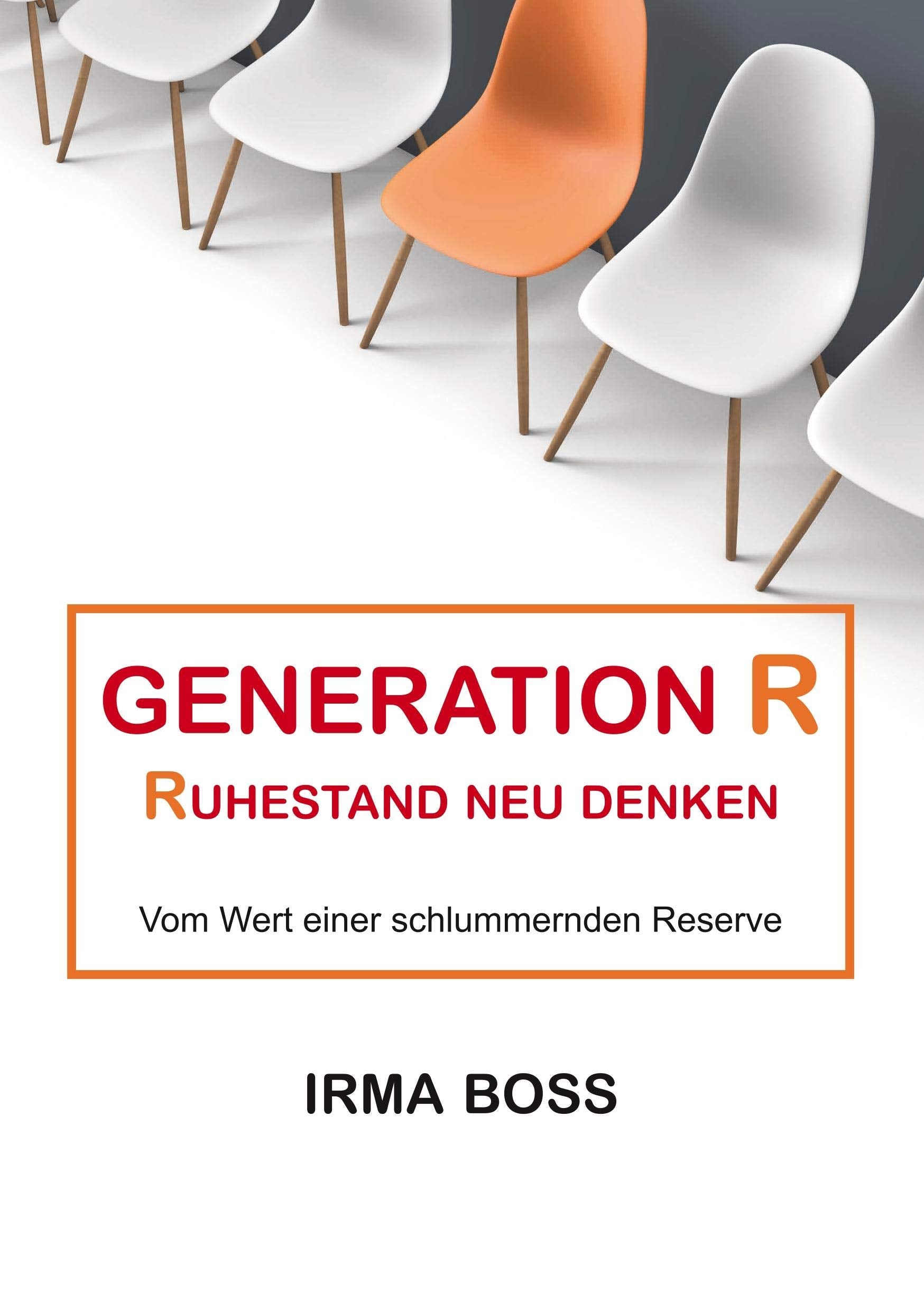 Generation R: Ruhestand neu denken Vom Wert einer schlummernden Reserve Books