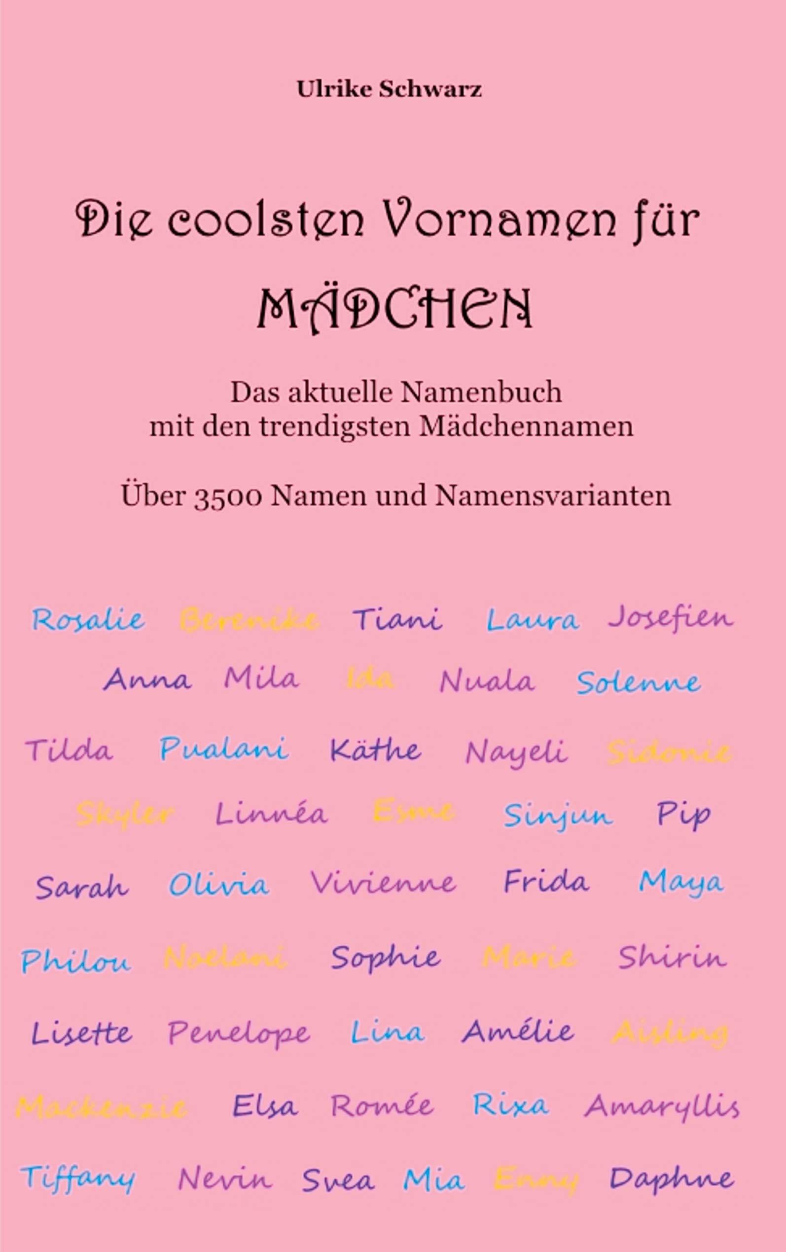 Die coolsten Vornamen für Mädchen - Das aktuelle Namenbuch mit den trendigsten Mädchennamen Parents & Children