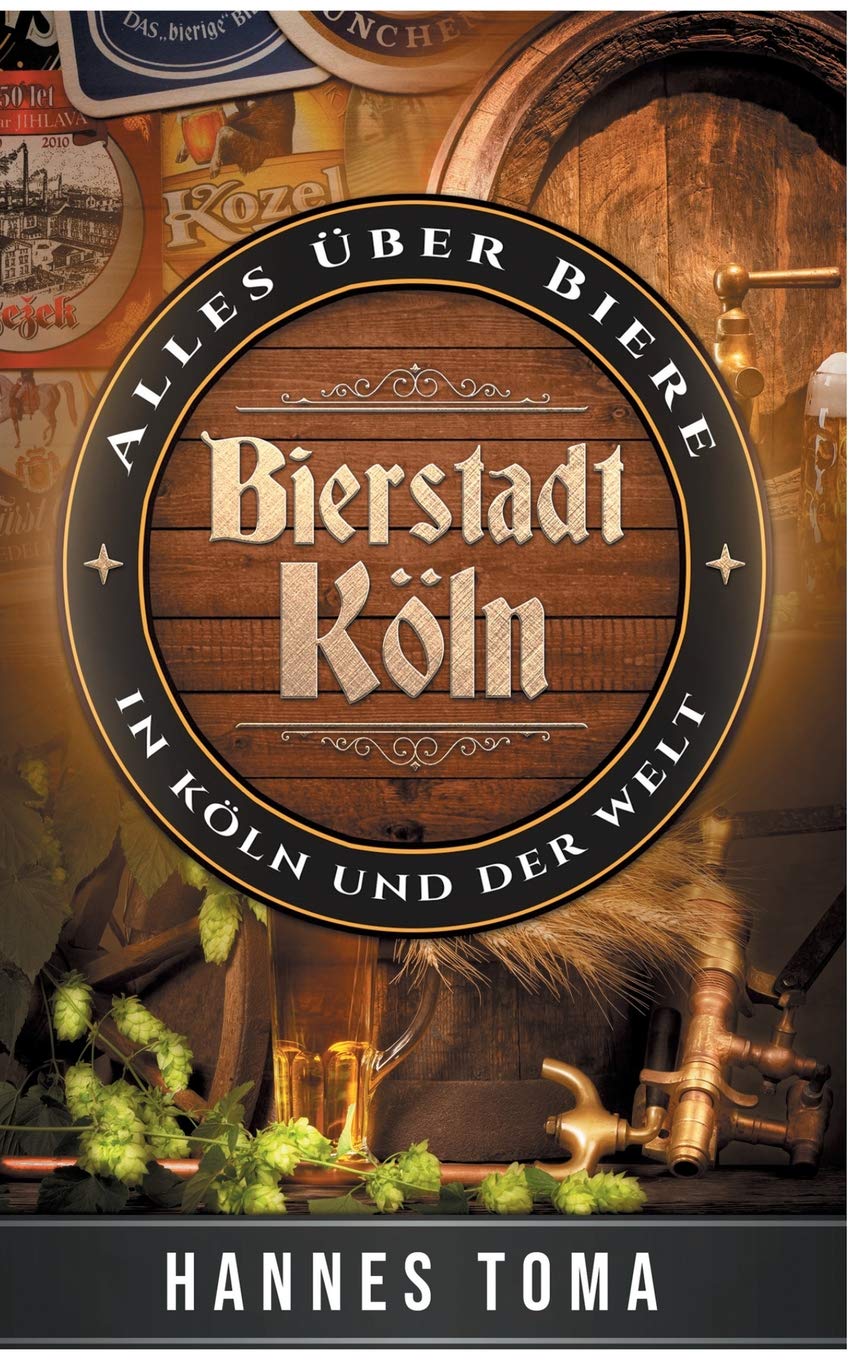 Bierstadt Köln: Alles über Biere - In Köln und der Welt Leisure, Home & Garden