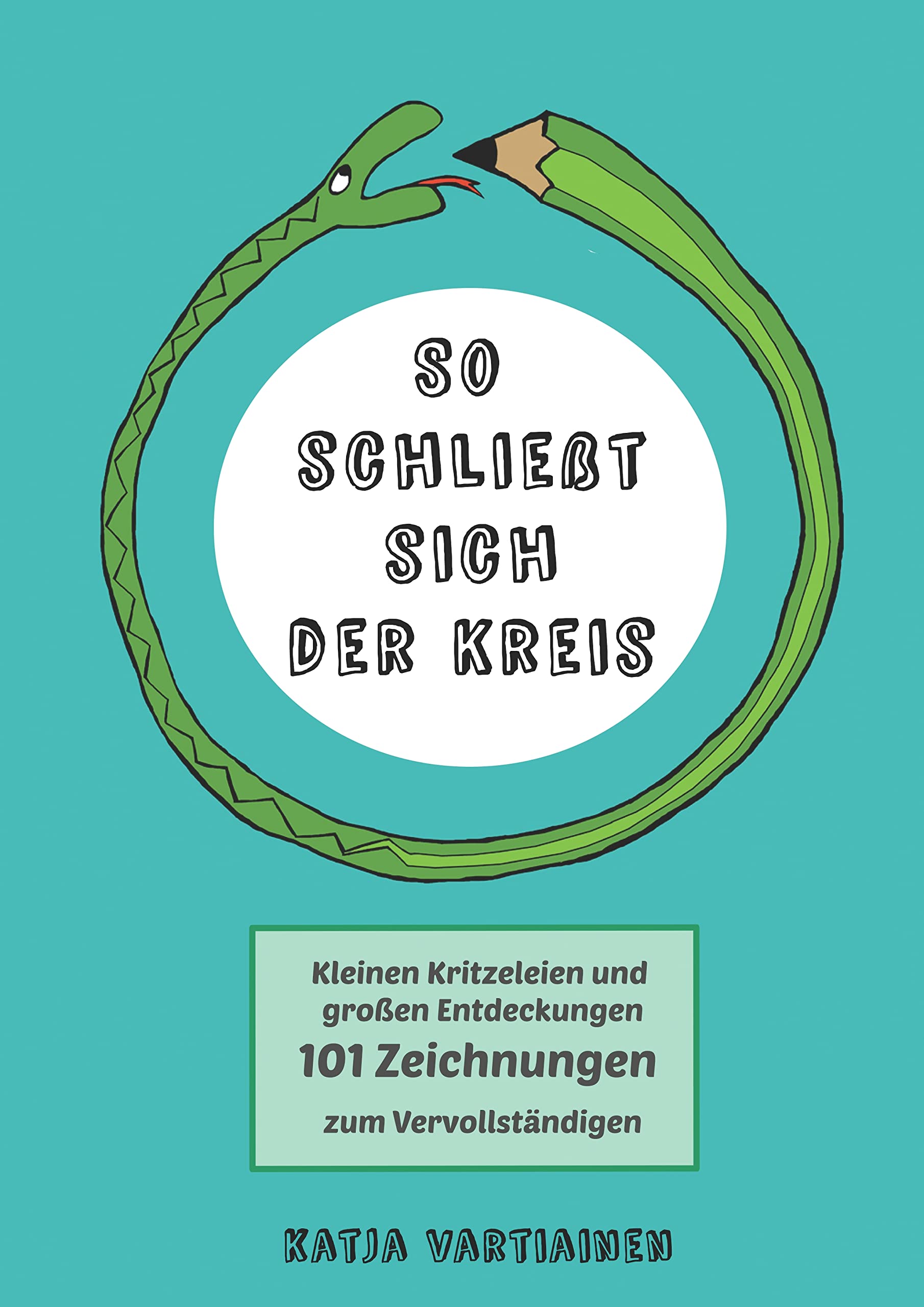 So schließt sich der Kreis: Kleinen Kritzeleien und großen Entdeckungen. 101 Zeichnungen zum Vervollständigen Novels & Short Stories