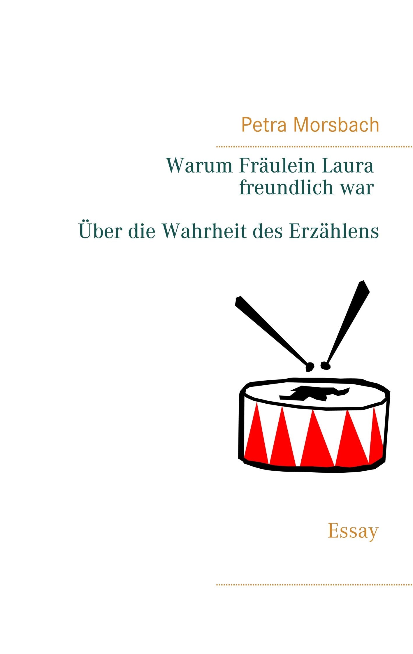 Warum Fräulein Laura freundlich war. Über die Wahrheit des Erzählens: Essay Social Sciences