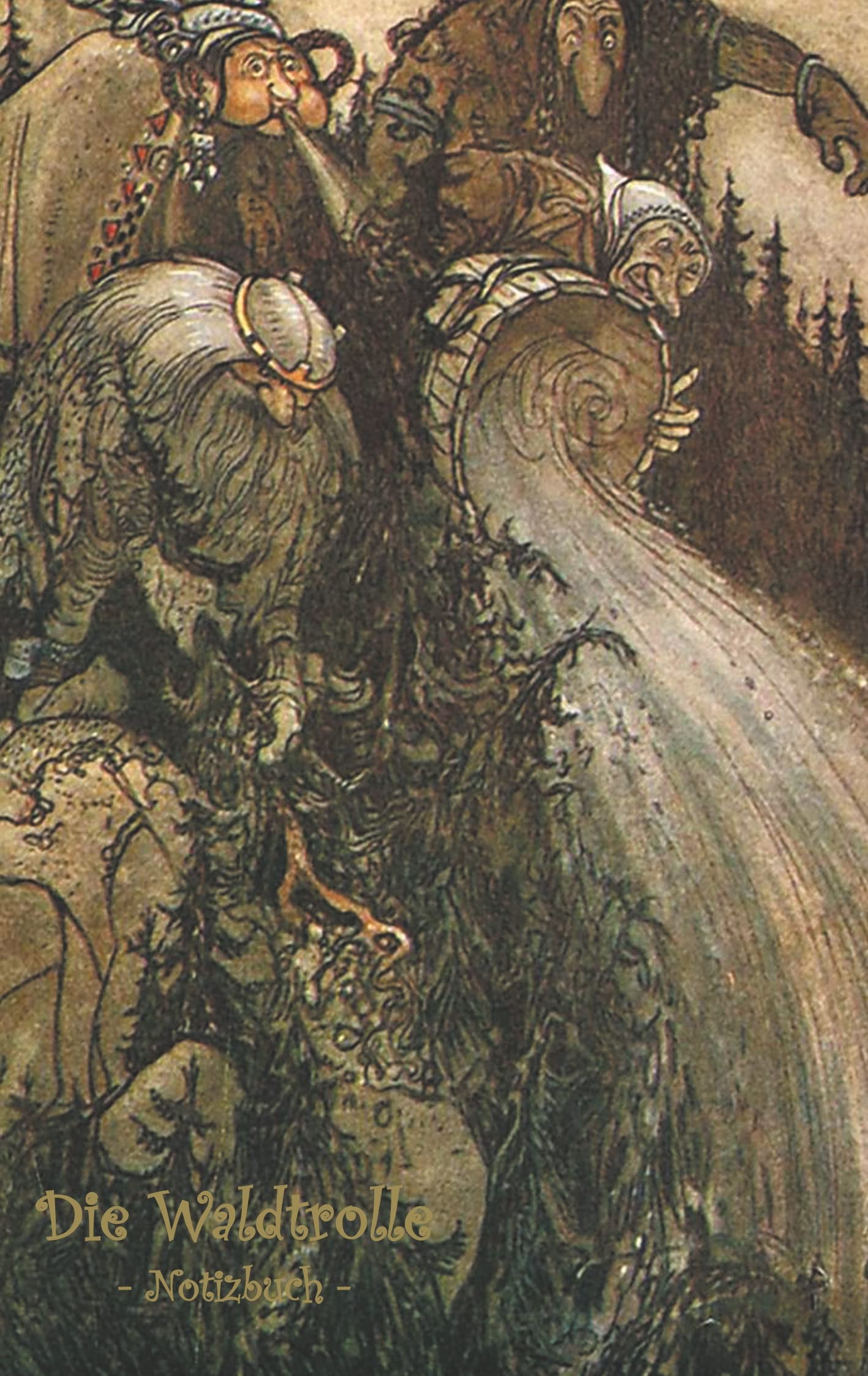 Die Waldtrolle - Notizbuch (Trolle und Goblins): Notebook, Fantasy, Fantasie, Fee, Märchen, Saga, Sage, nordisch, Elfen, verzaubert, Zauber, ... Silvester, Nikolaus, Ostern, Geburtst Fairy Tales & Legends