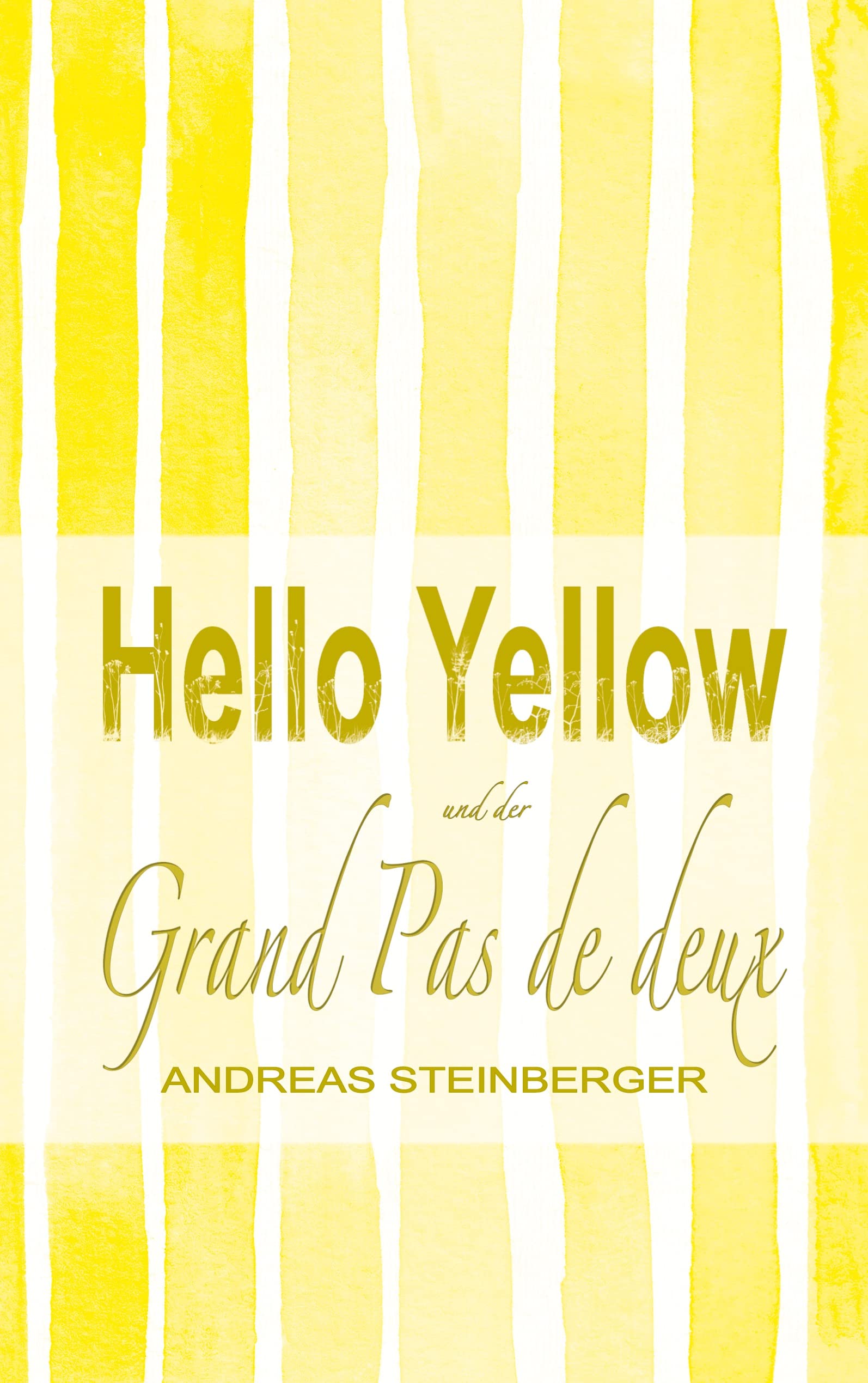 Hello Yellow und der Grand Pas de deux (Die Leuchtturm-Reihe, Band 2) Historical Fiction