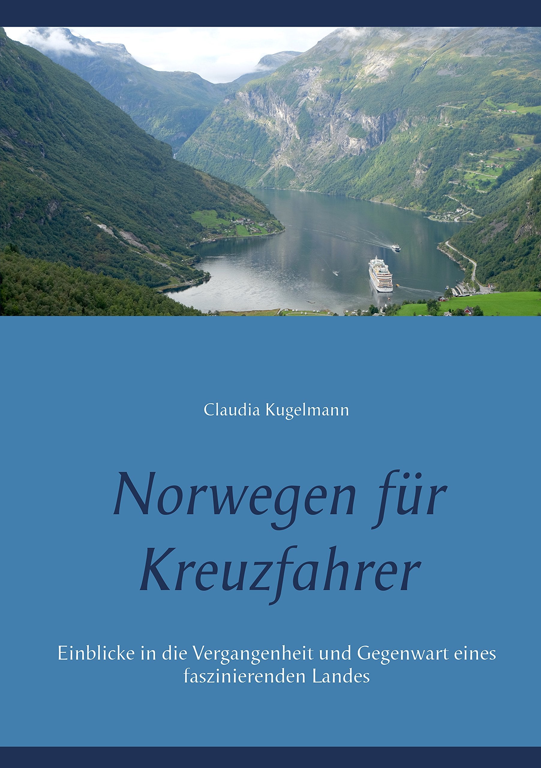 Norwegen für Kreuzfahrer: Einblicke in die Vergangenheit und Gegenwart eines faszinierenden Landes Leisure, Home & Garden