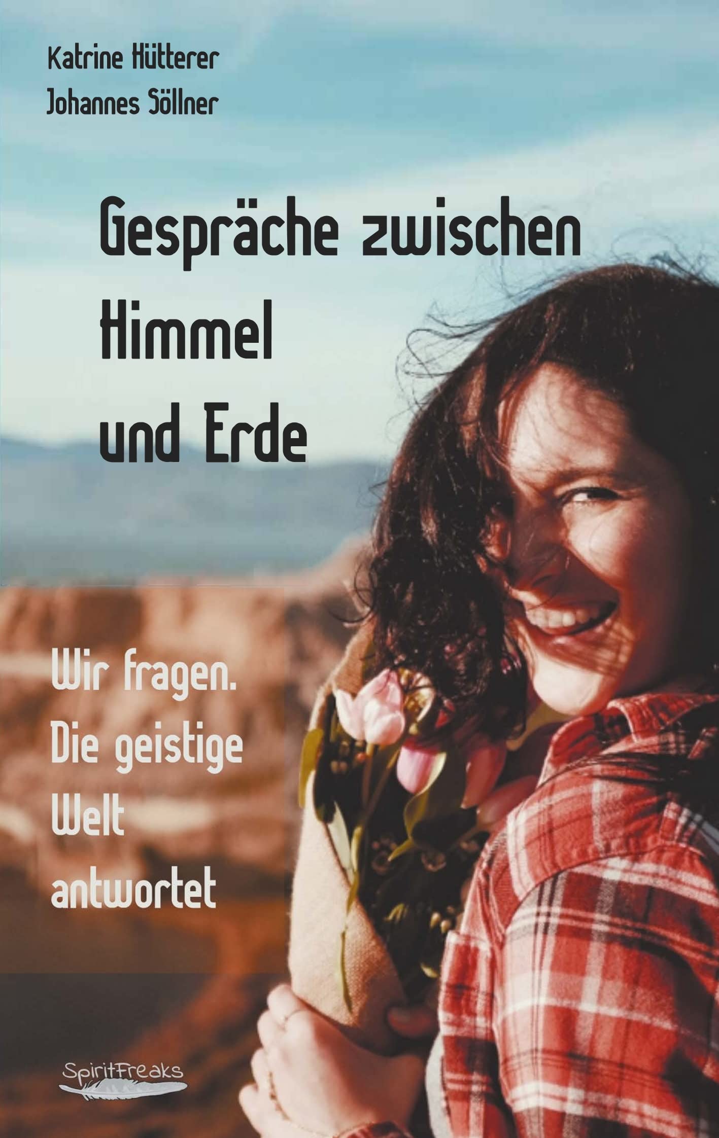 Gespräche zwischen Himmel und Erde: Wir fragen. Die geistige Welt antwortet. Death & Mourning