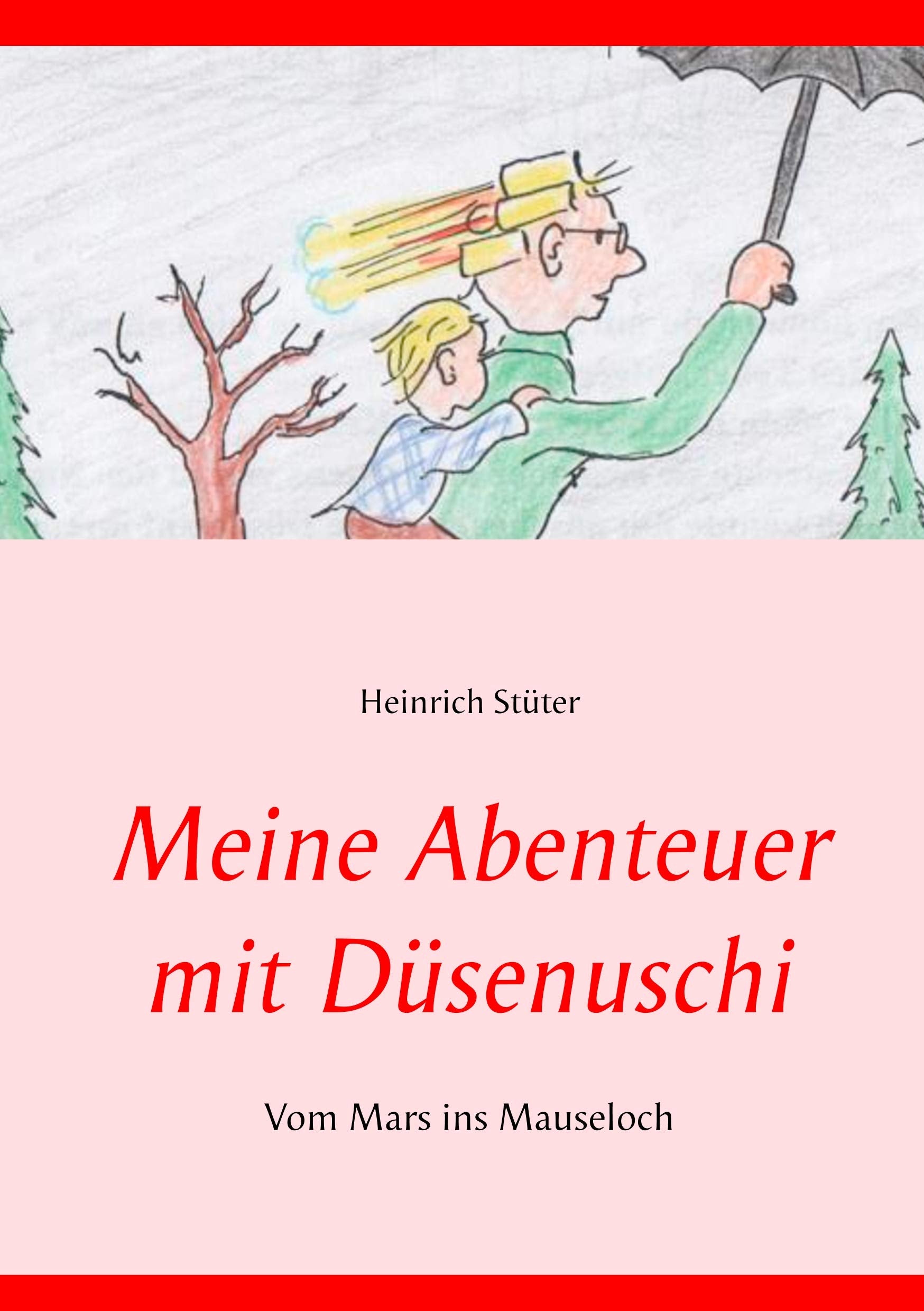 Meine Abenteuer mit Düsenuschi: Vom Mars ins Mauseloch Non-fiction