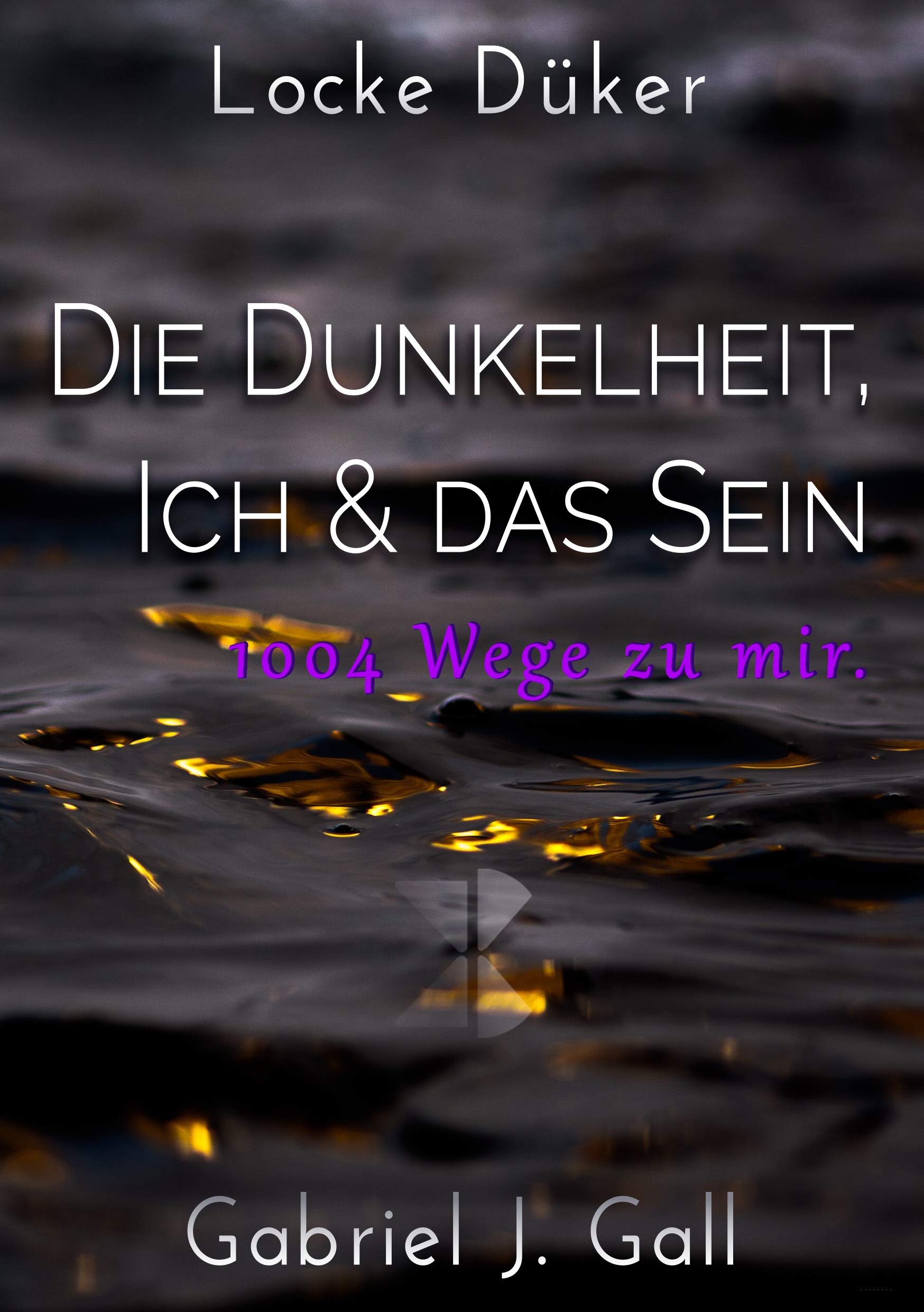 Die Dunkelheit, Ich & das Sein: 1004 Wege zu mir Lifestyle