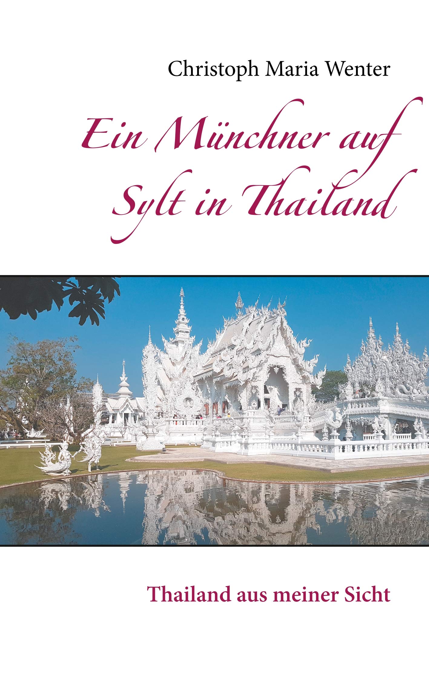 Ein Münchner auf Sylt in Thailand: Thailand aus meiner Sicht Contemporary literature