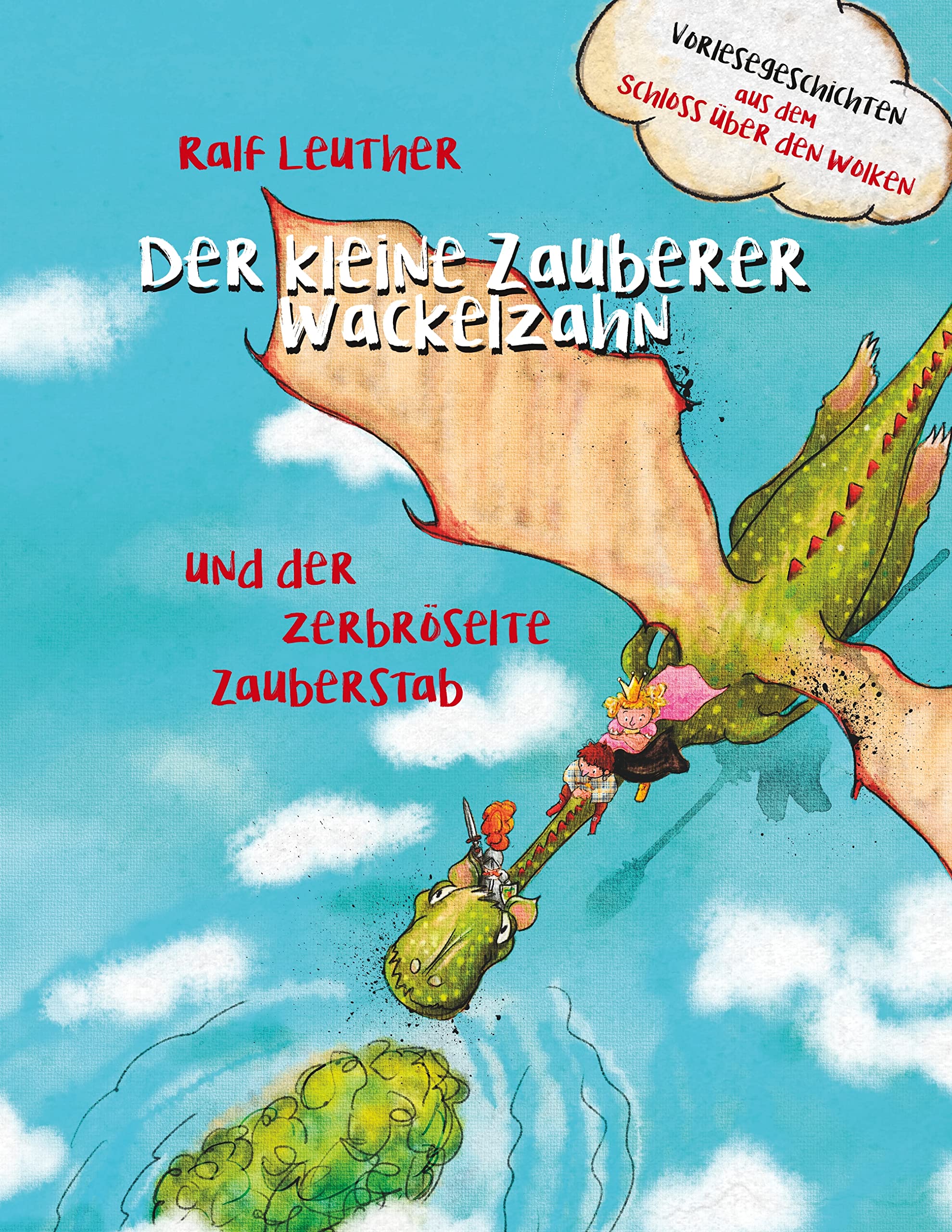 Vorlesegeschichten aus dem Schloss über den Wolken: Der kleine Zauberer Wackelzahn und der zerbröselte Zauberstab Novels & Short Stories