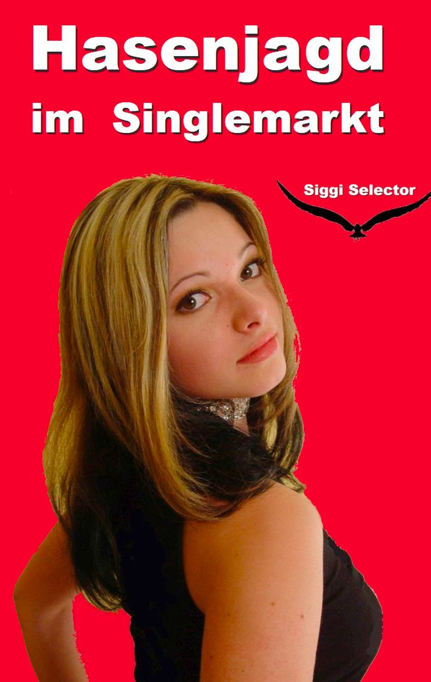 Hasenjagd im Singlemarkt: Liebe endet mit Liebeskummer, Sex mit Orgasmus Contemporary literature