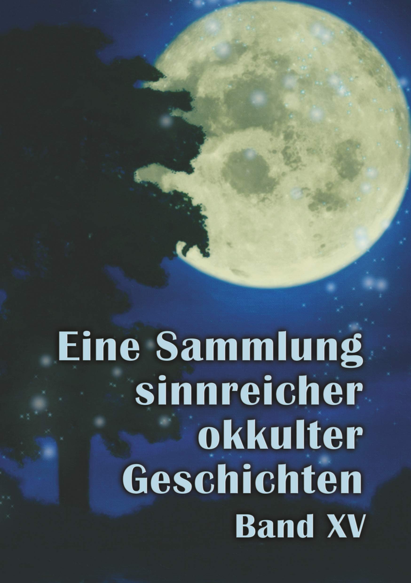 Eine Sammlung sinnreicher okkulter Geschichten: Band 15 Religion & Esotericism