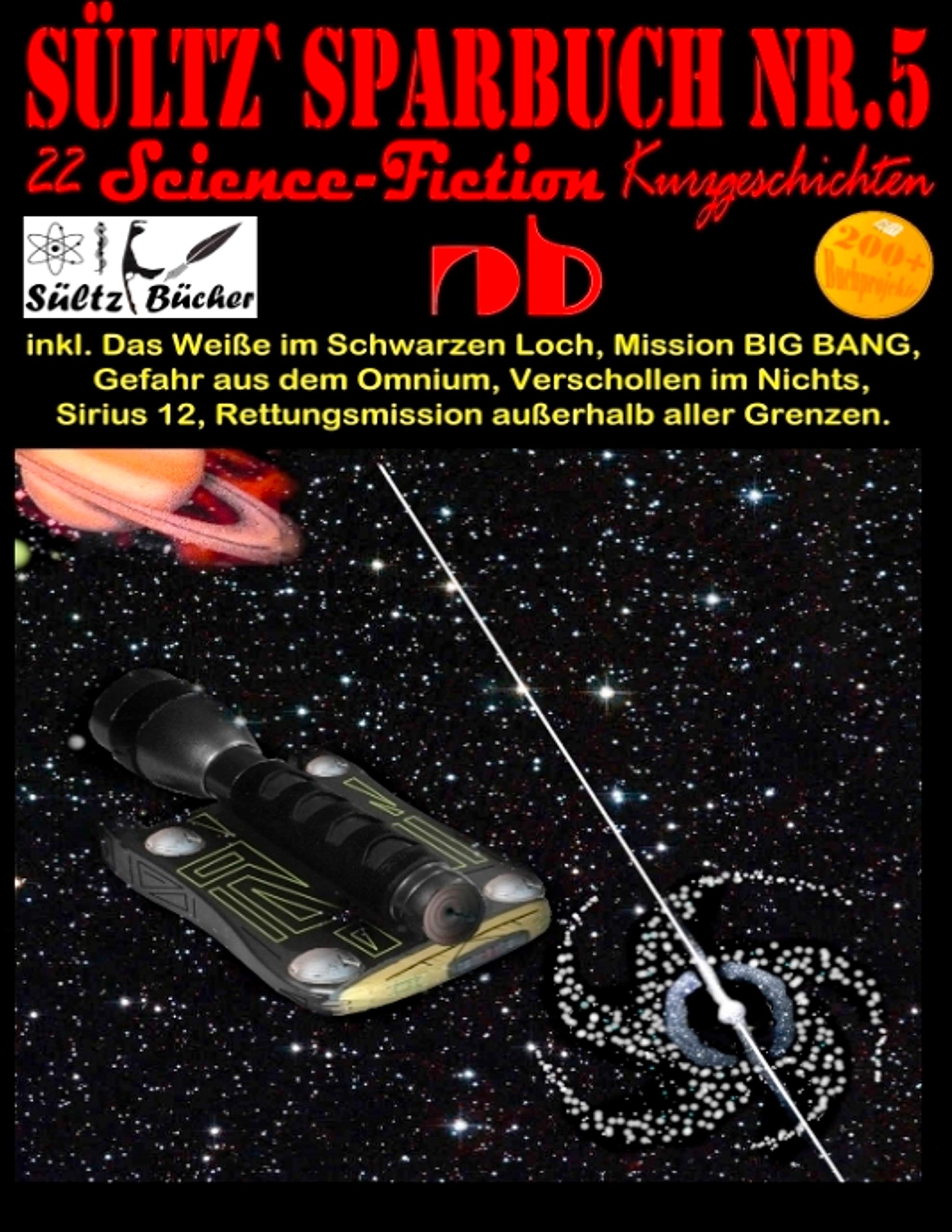 Sültz' Sparbuch Nr.5 - 22 Science Fiction Kurzgeschichten: Inkl. Das Weiße im Schwarzen Loch, Mission BIG BANG, Gefahr aus dem Omnium, Verschollen im Nichts und weitere... Contemporary literature Books