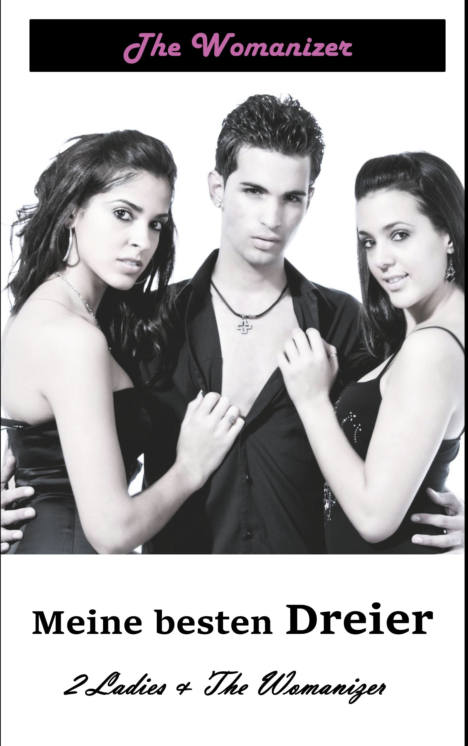 Meine besten Dreier: 2 Ladies & The Womanizer Personalities