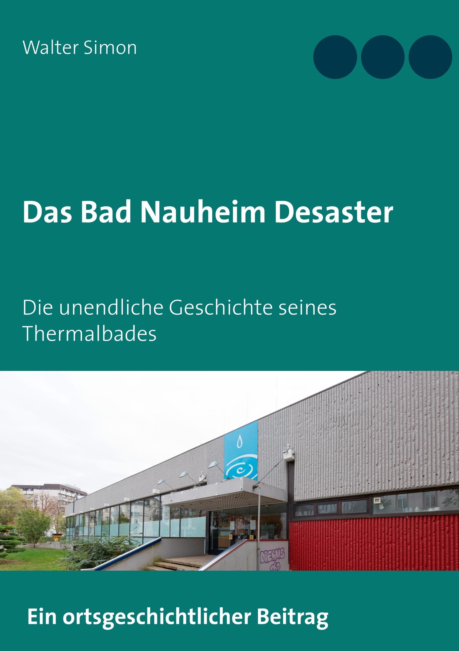 Das Bad Nauheim Desaster: Die unendliche Geschichte seines Thermalbades Law