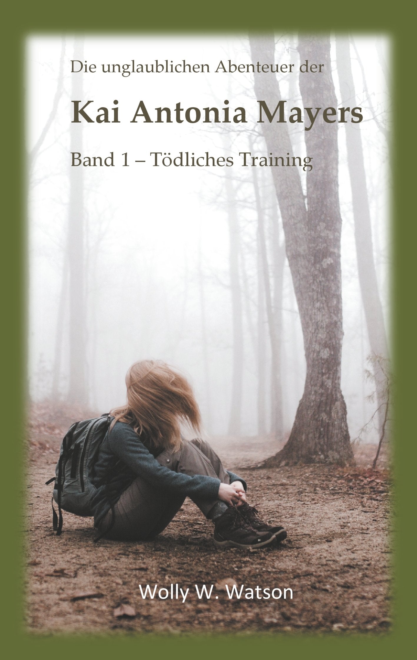 Die unglaublichen Abenteuer der Kai Antonia Mayers: Band 1 - Tödliches Training Fiction